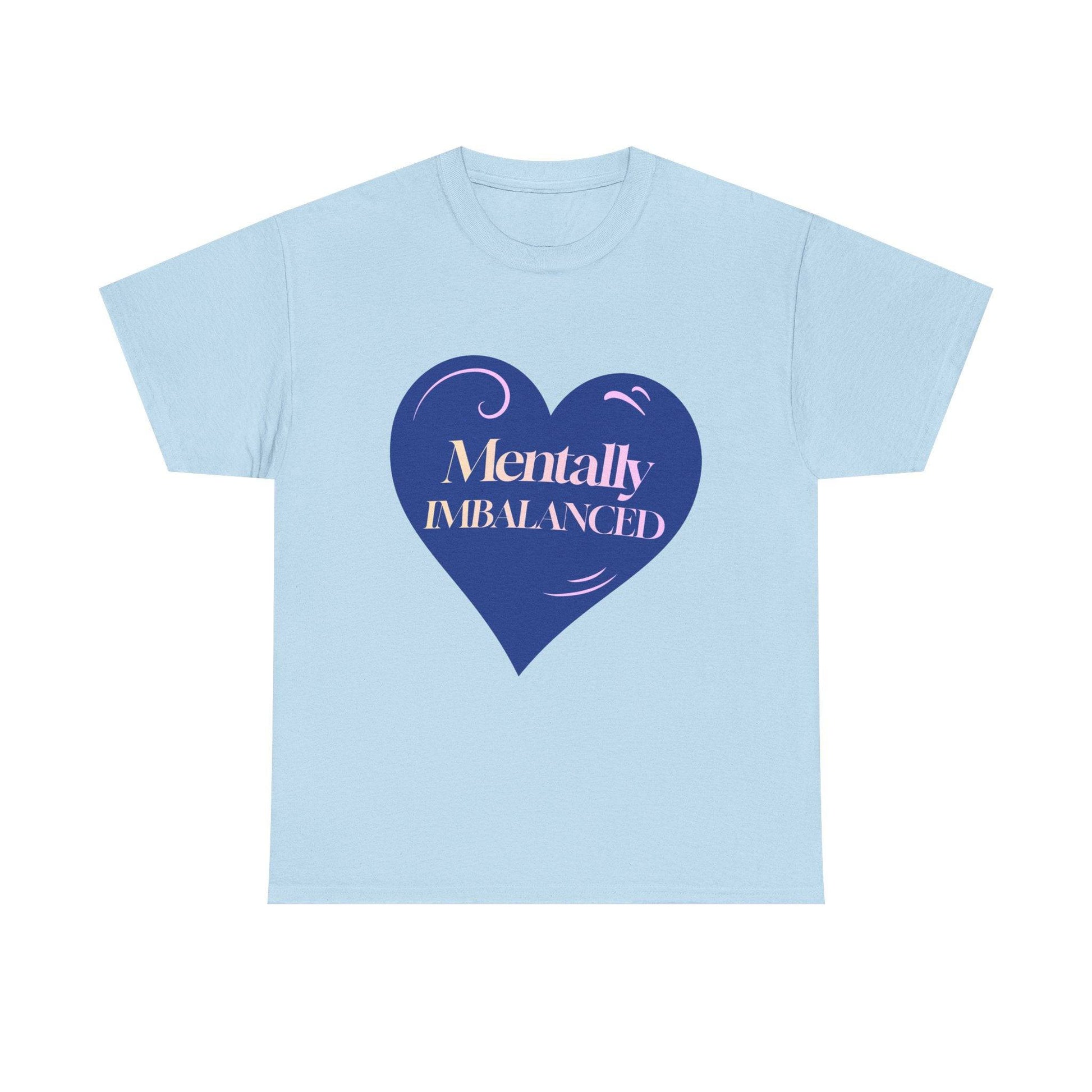 Mentally Imbalanced Tee - Its Fine, I Am Fine