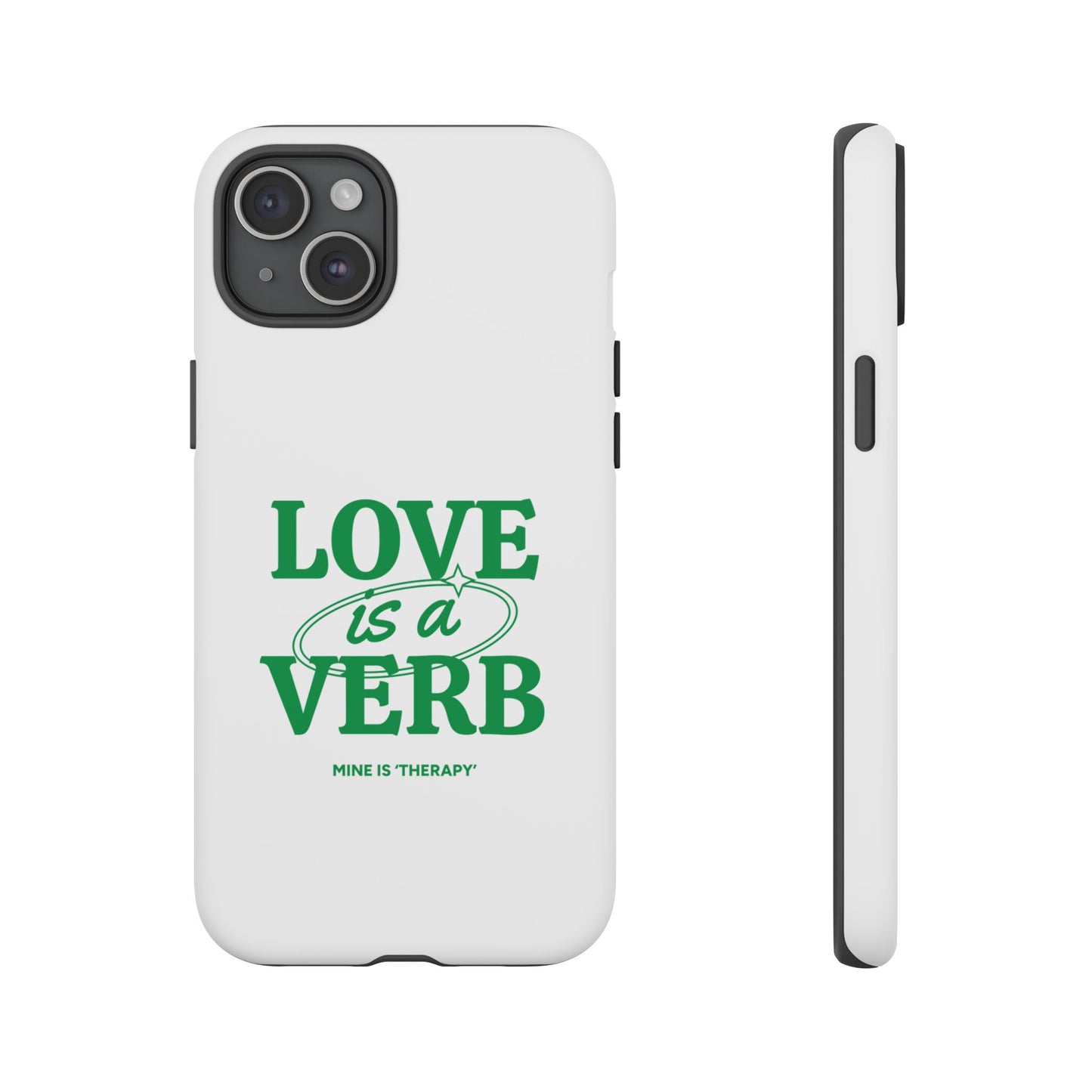 Love is a Verb Phone Case - Therapeutic Design for Self-Care