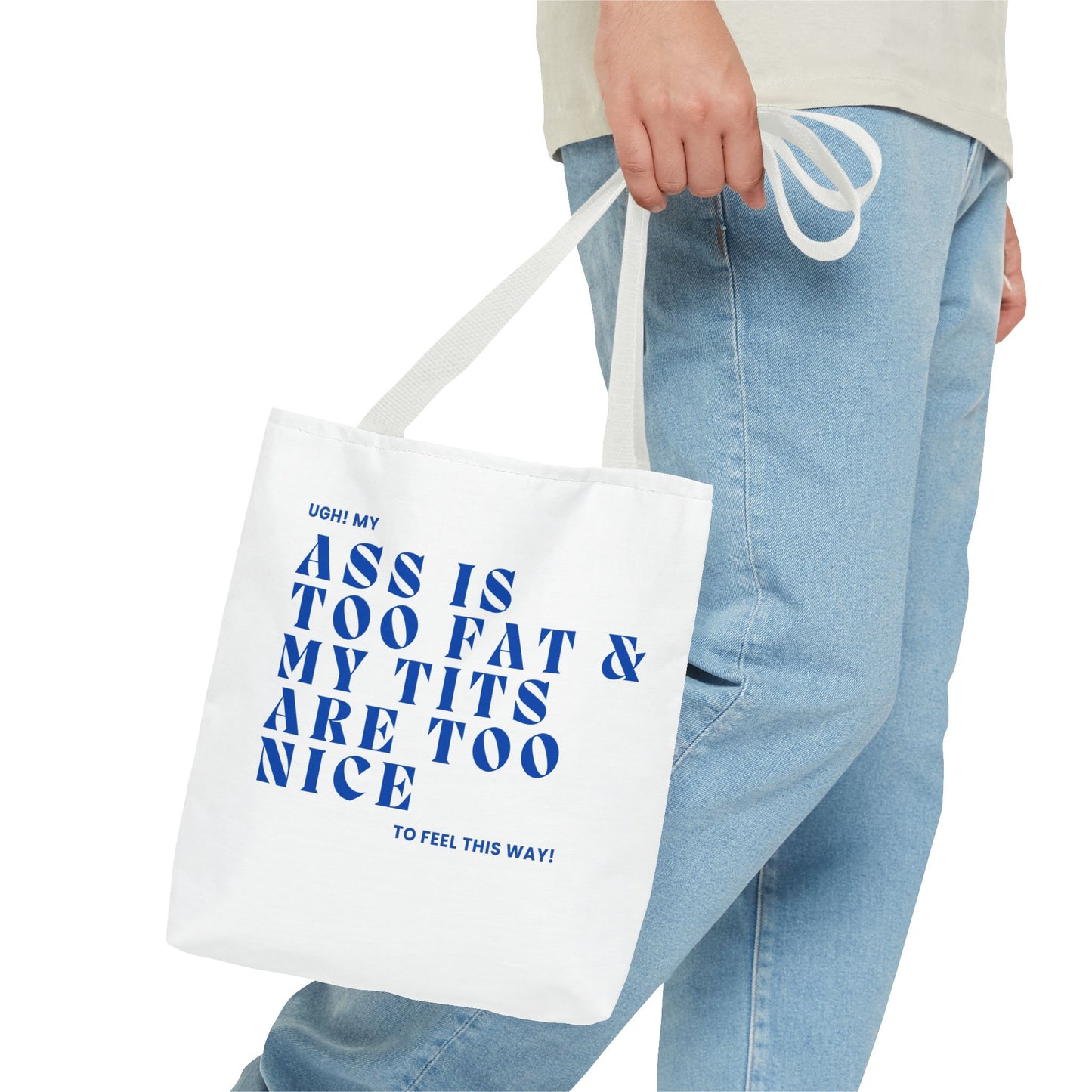 Funny Quote Tote Bag - UGH! My ASS is Too Fat & My TITS are Too Nice - Perfect for Gym, Beach, Shopping, Birthday Gift, Humorous Bag