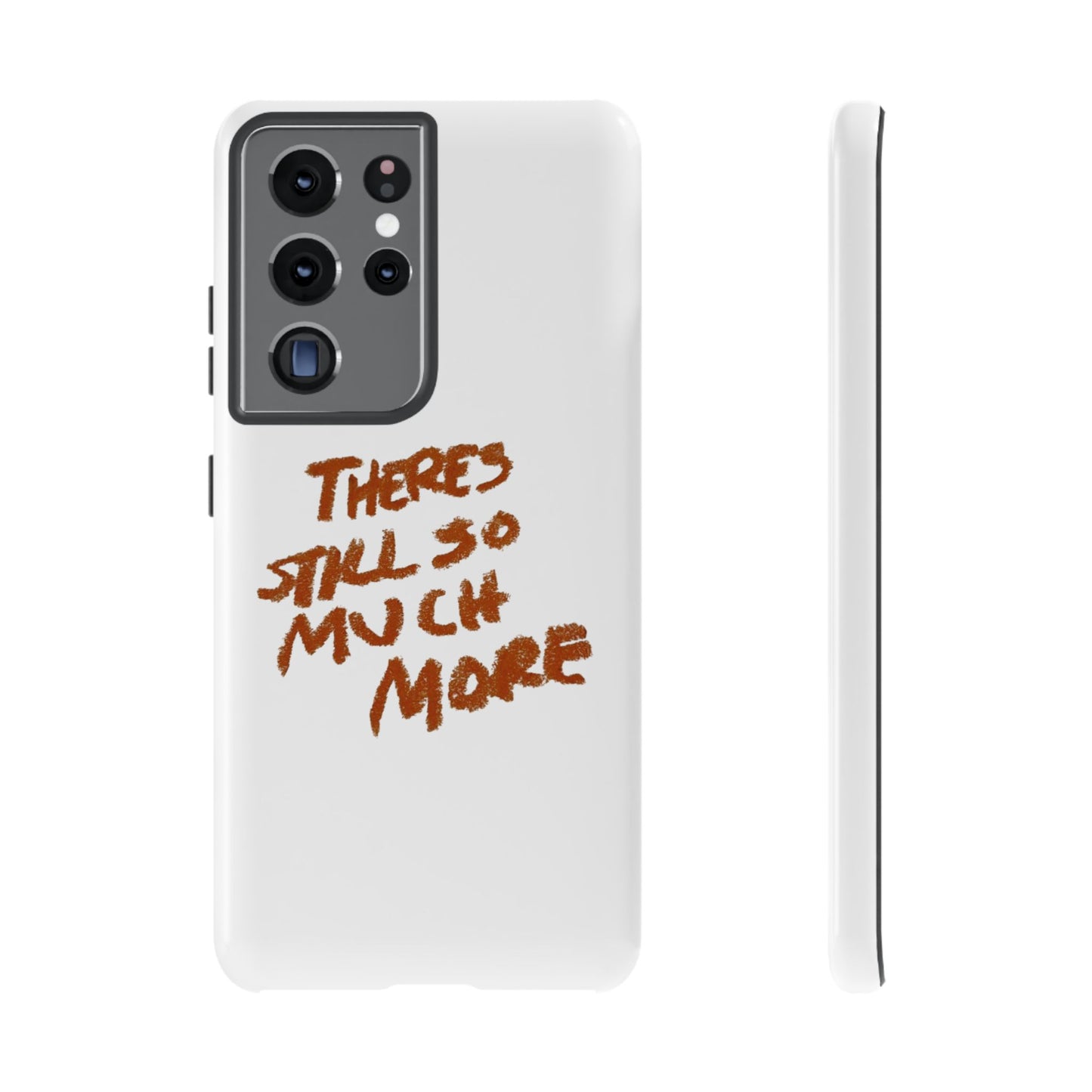 Embrace the Journey: 'There's Still So Much More' Inspiring Phone Case