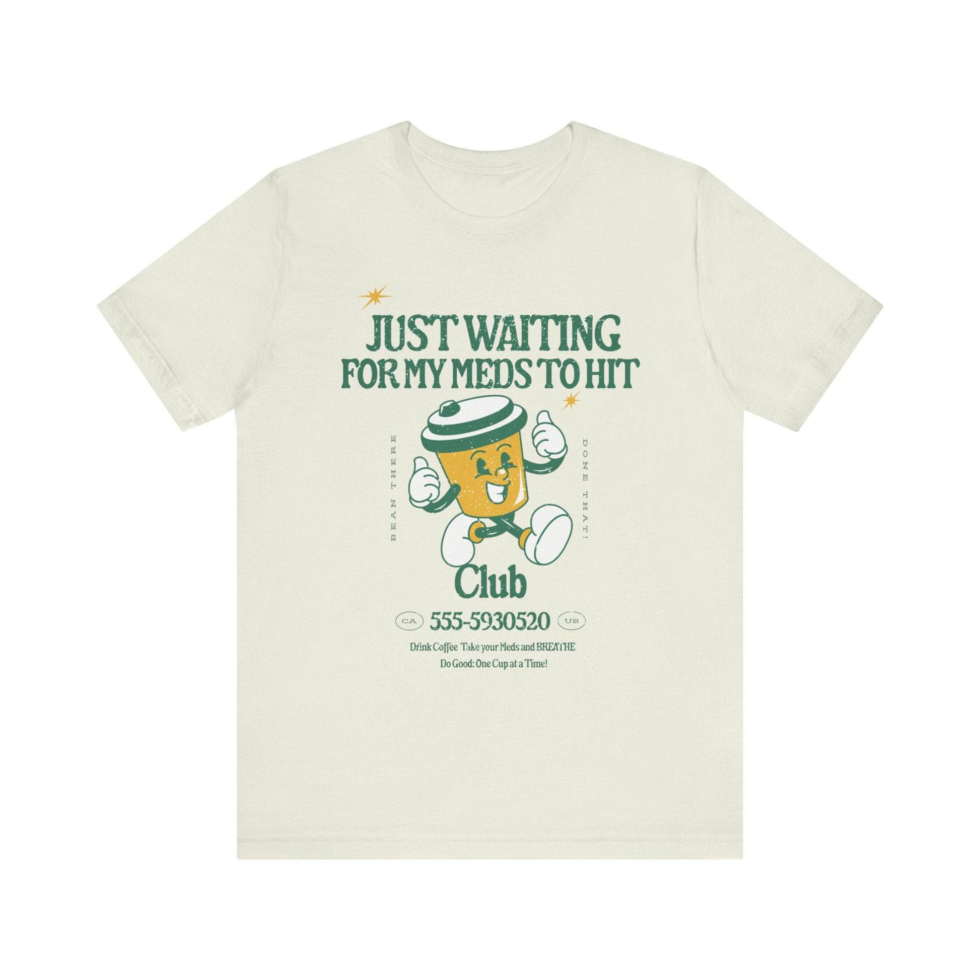 Waiting for the Meds Tee - Its Fine, I Am Fine