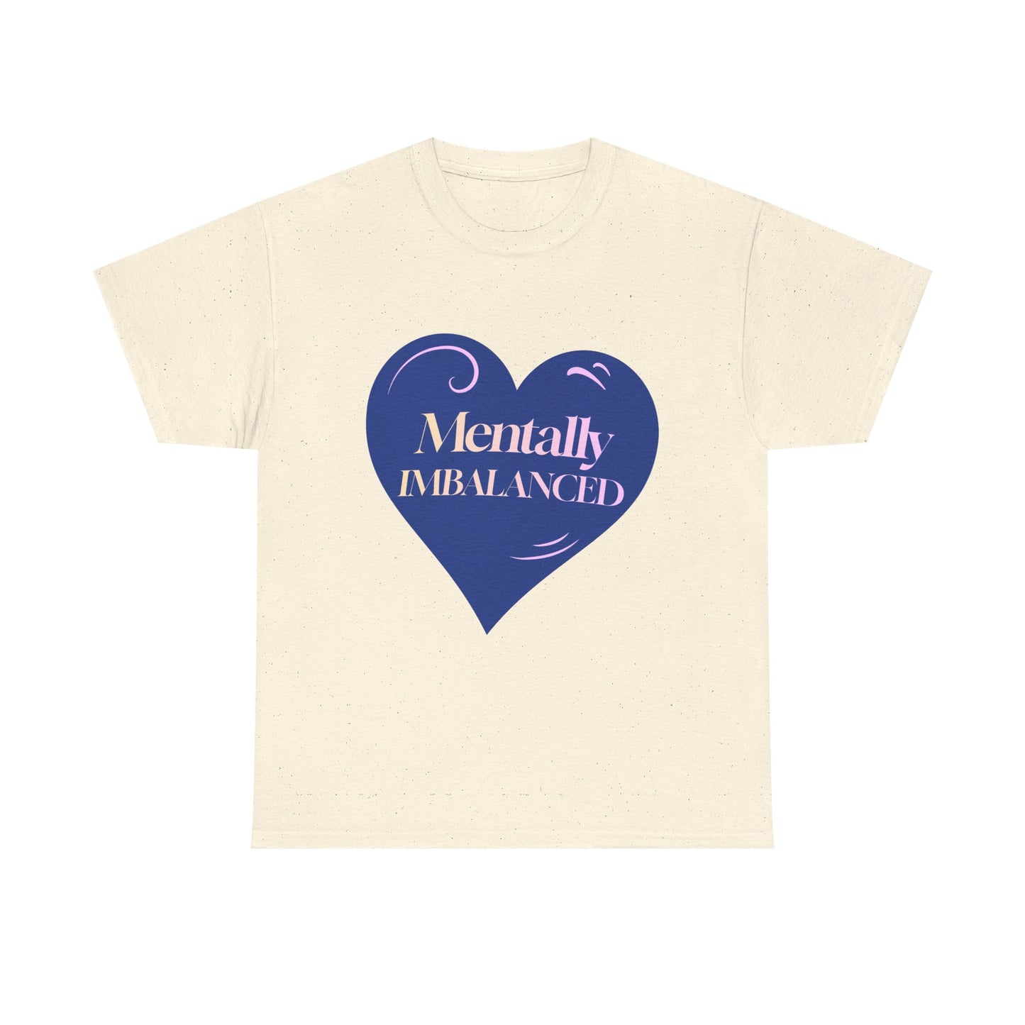 Mentally Imbalanced Tee
