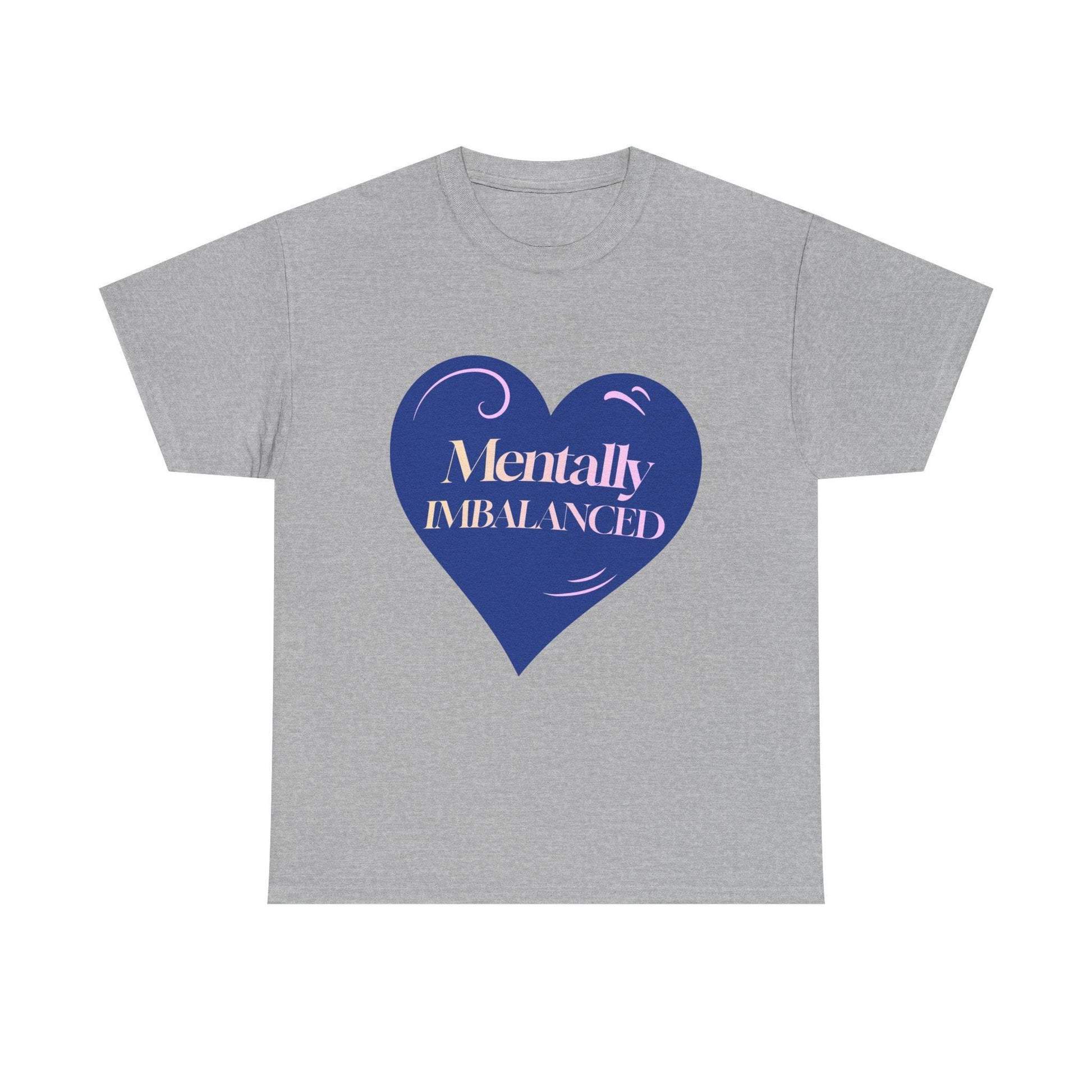 Mentally Imbalanced Tee - Its Fine, I Am Fine