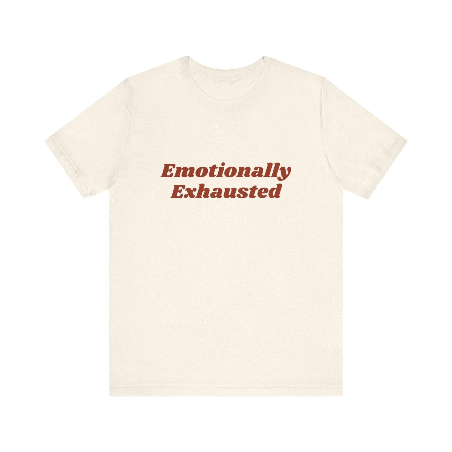 Emotionally Exhausted Tee, Casual Unisex T-Shirt, Gift for Friends, Mental Health Awareness, Funny Shirt, Everyday Wear, Relaxed Style - Its Fine, I Am Fine