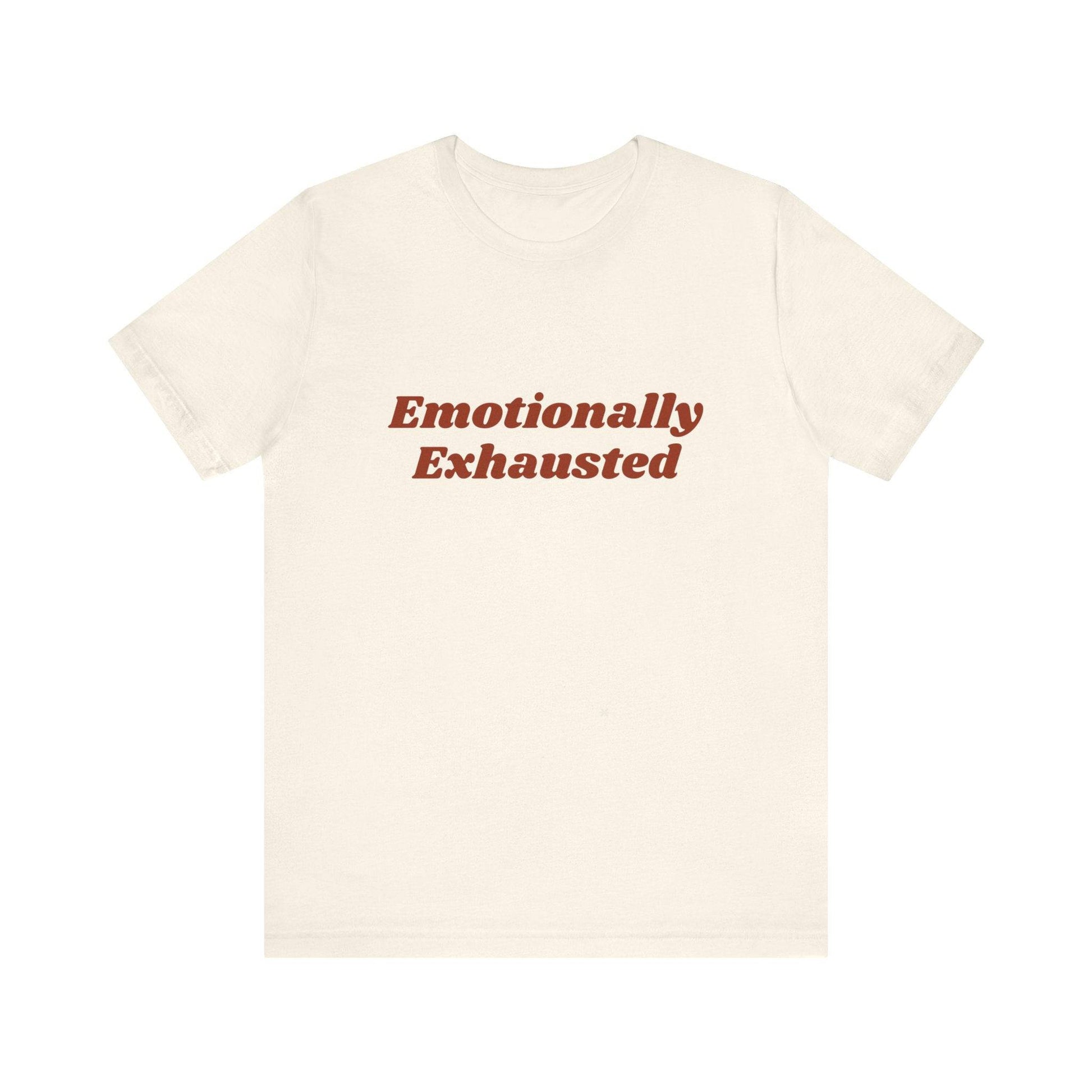 Emotionally Exhausted Tee, Casual Unisex T-Shirt, Gift for Friends, Mental Health Awareness, Funny Shirt, Everyday Wear, Relaxed Style - Its Fine, I Am Fine