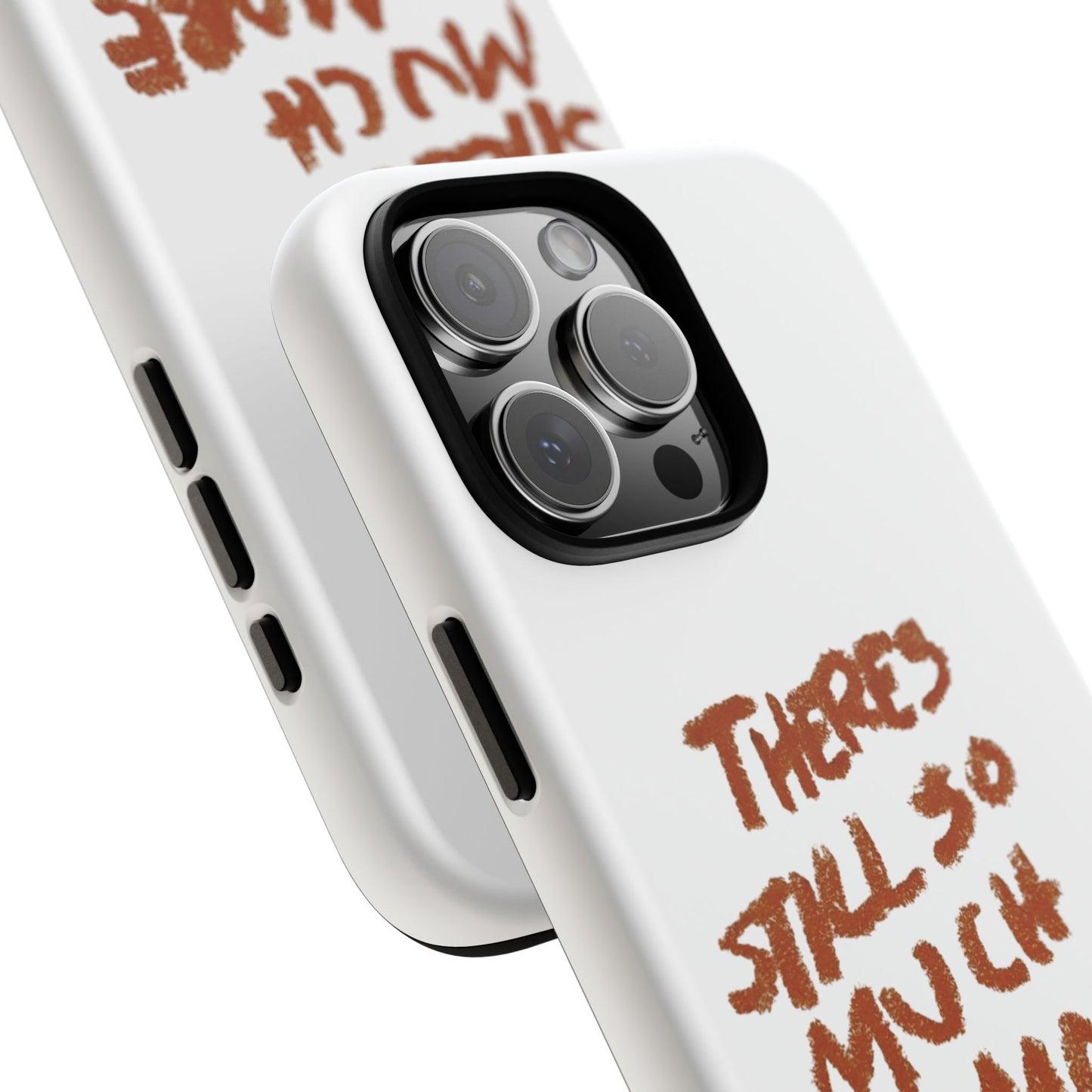 Embrace the Journey: 'There's Still So Much More' Inspiring Phone Case