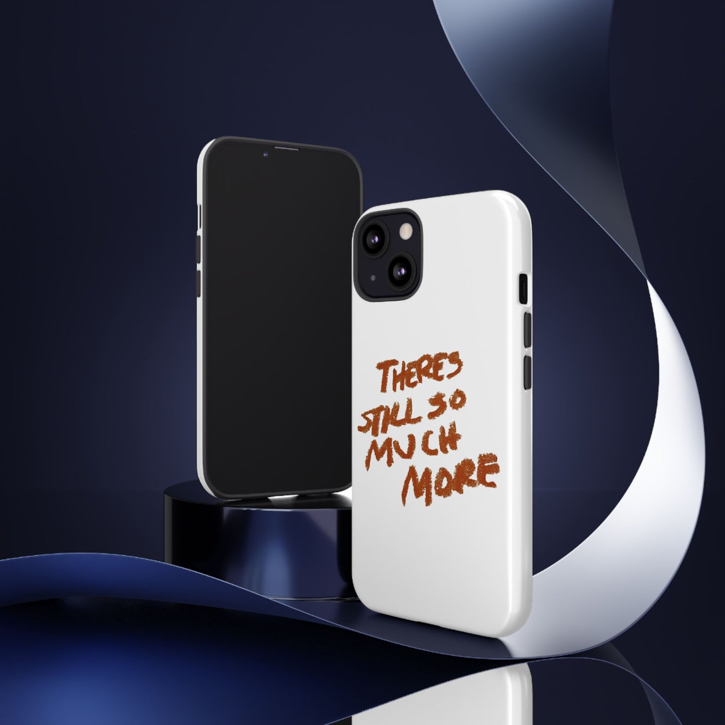 Embrace the Journey: 'There's Still So Much More' Inspiring Phone Case