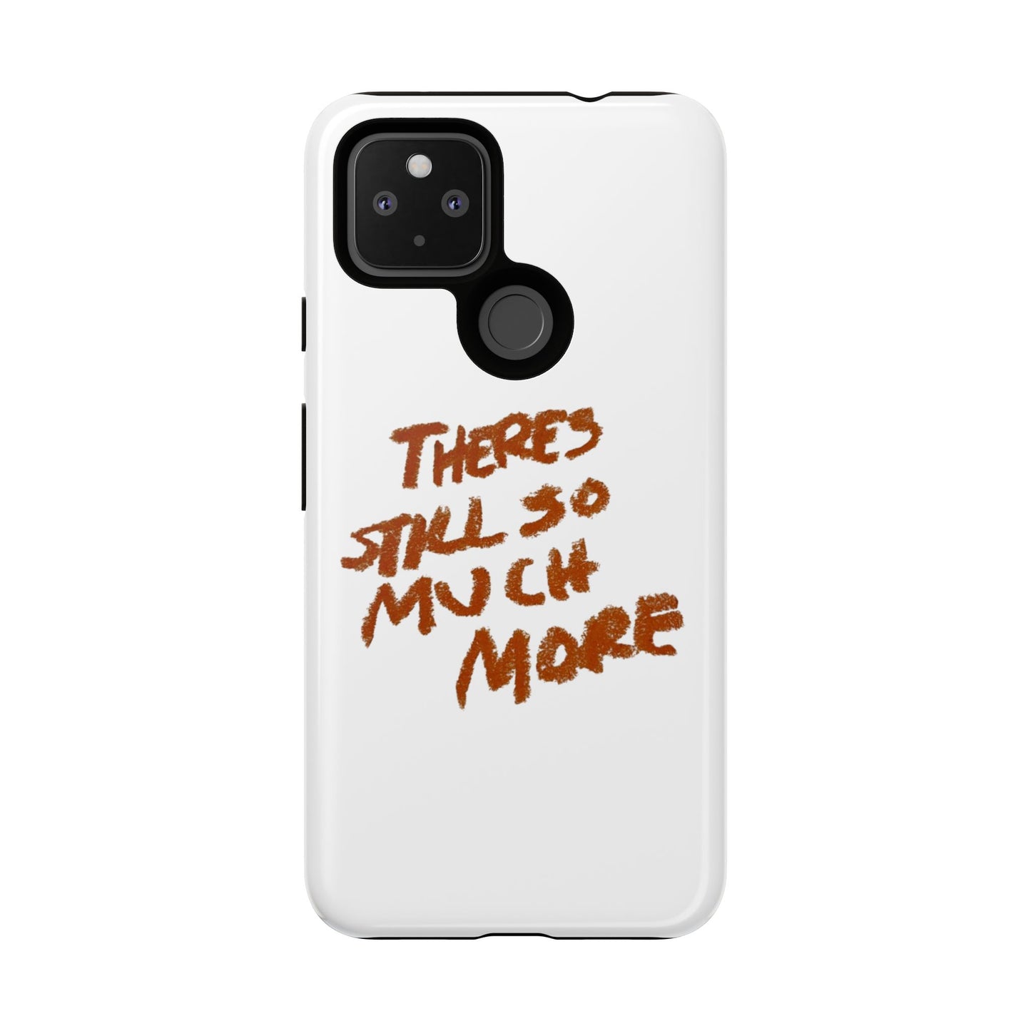 Embrace the Journey: 'There's Still So Much More' Inspiring Phone Case