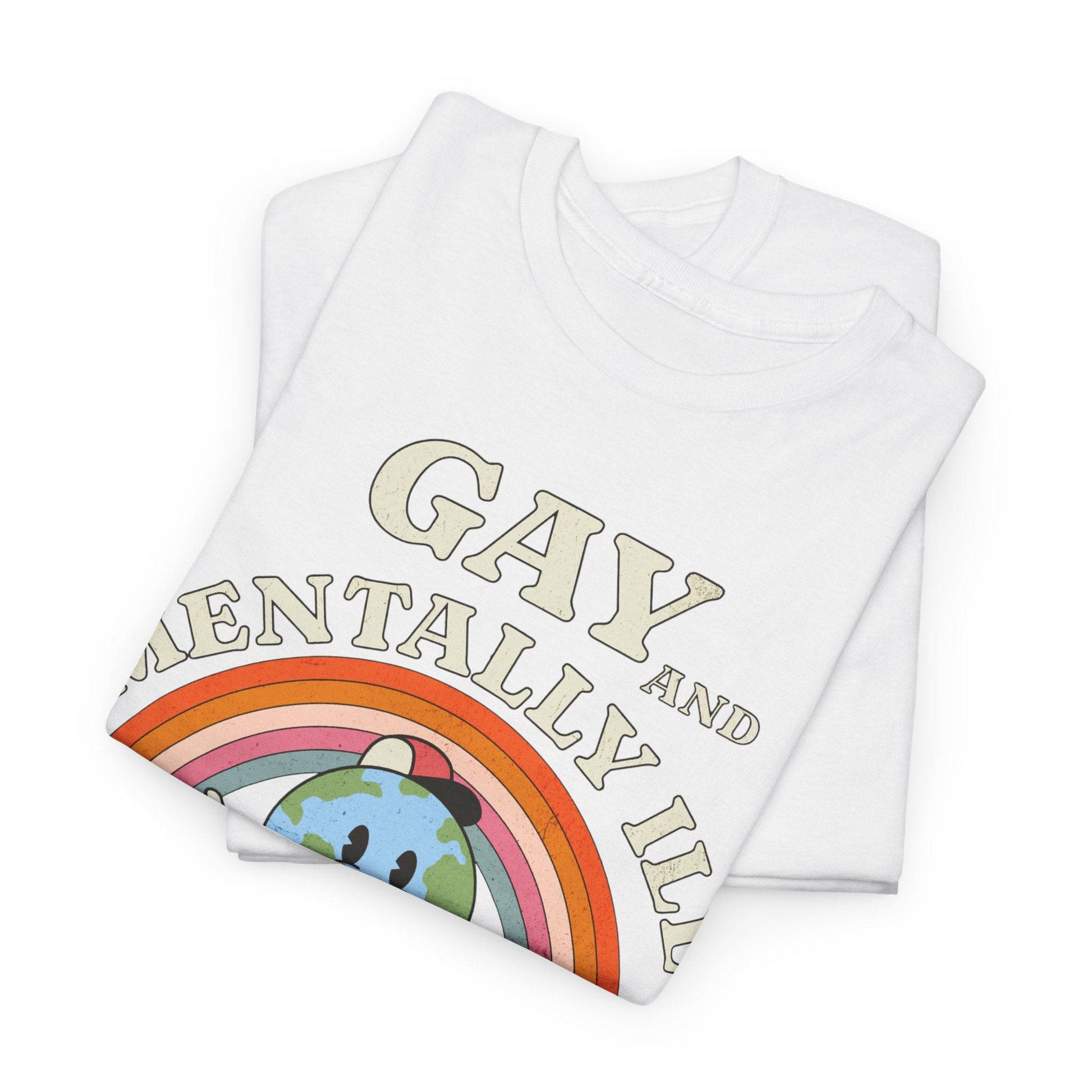 Gay and Mentally Ill Unisex Heavy Cotton Tee - Playful Graphic T-Shirt for LGBTQ+ Pride and Support - Its Fine, I Am Fine