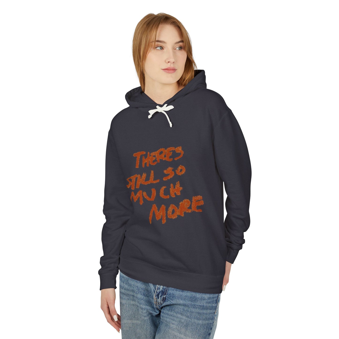 Theres So Much More Unisex Lightweight Hooded Sweatshirt