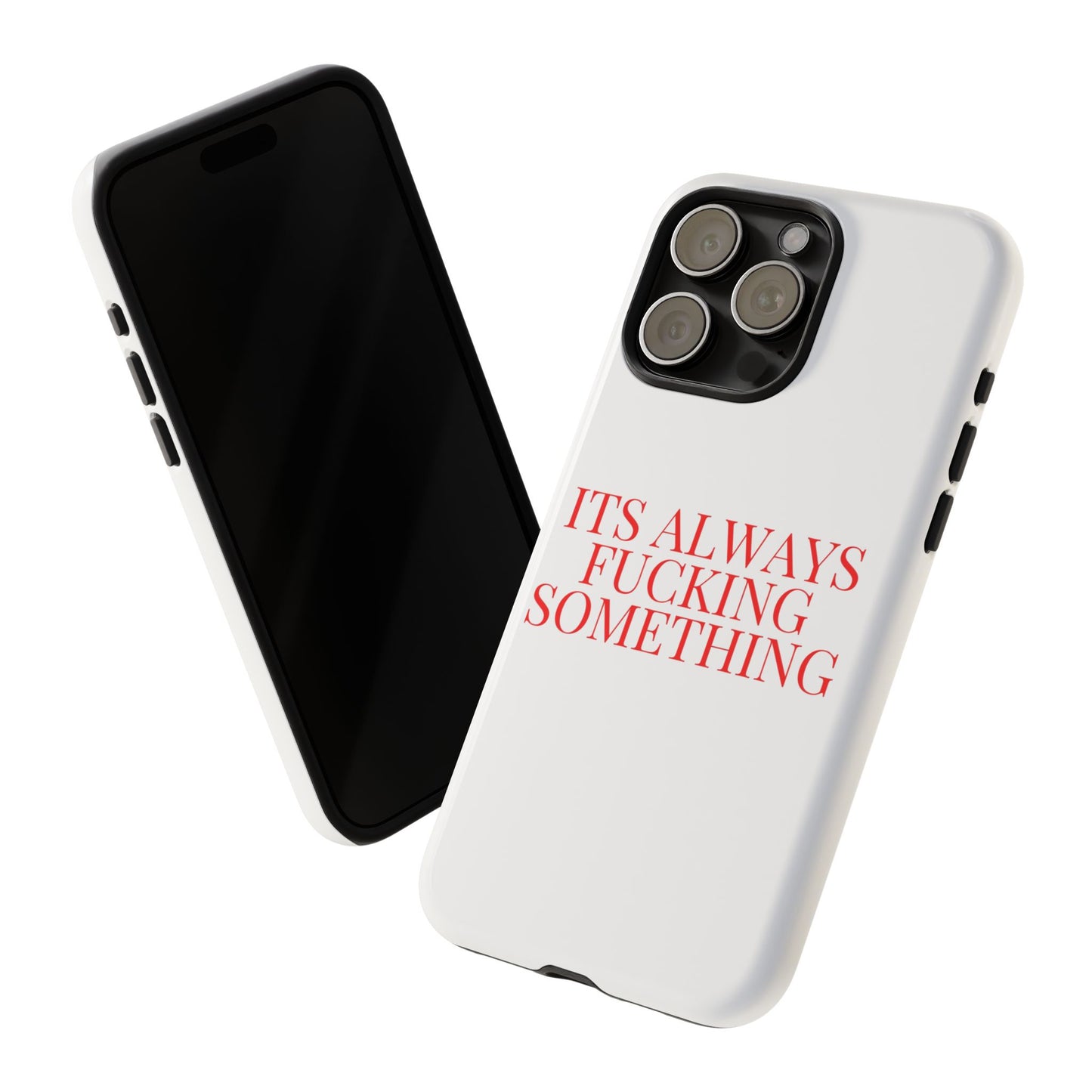 Its Always Something Tough Cases