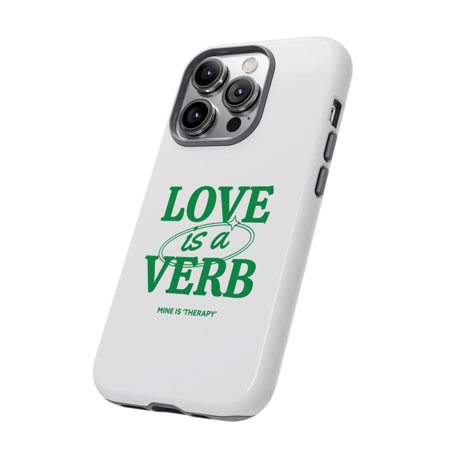 Love is a Verb Phone Case - Therapeutic Design for Self-Care