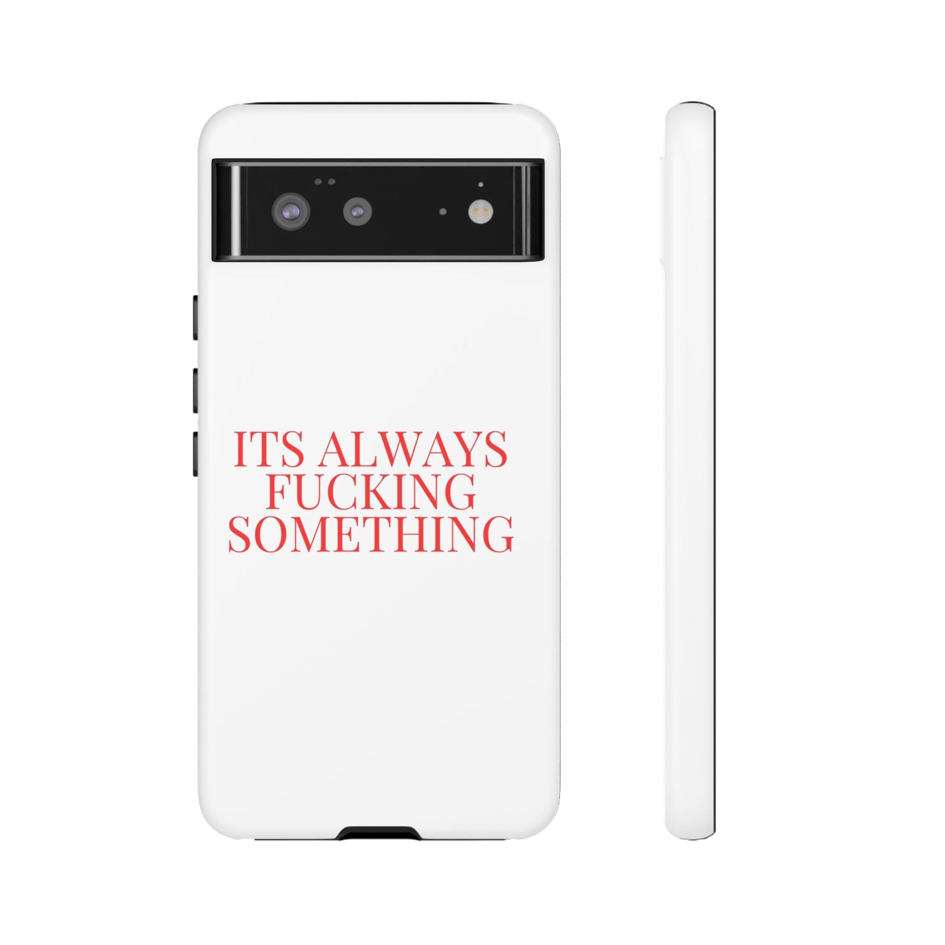 Its Always Something Tough Cases - Its Fine, I Am Fine