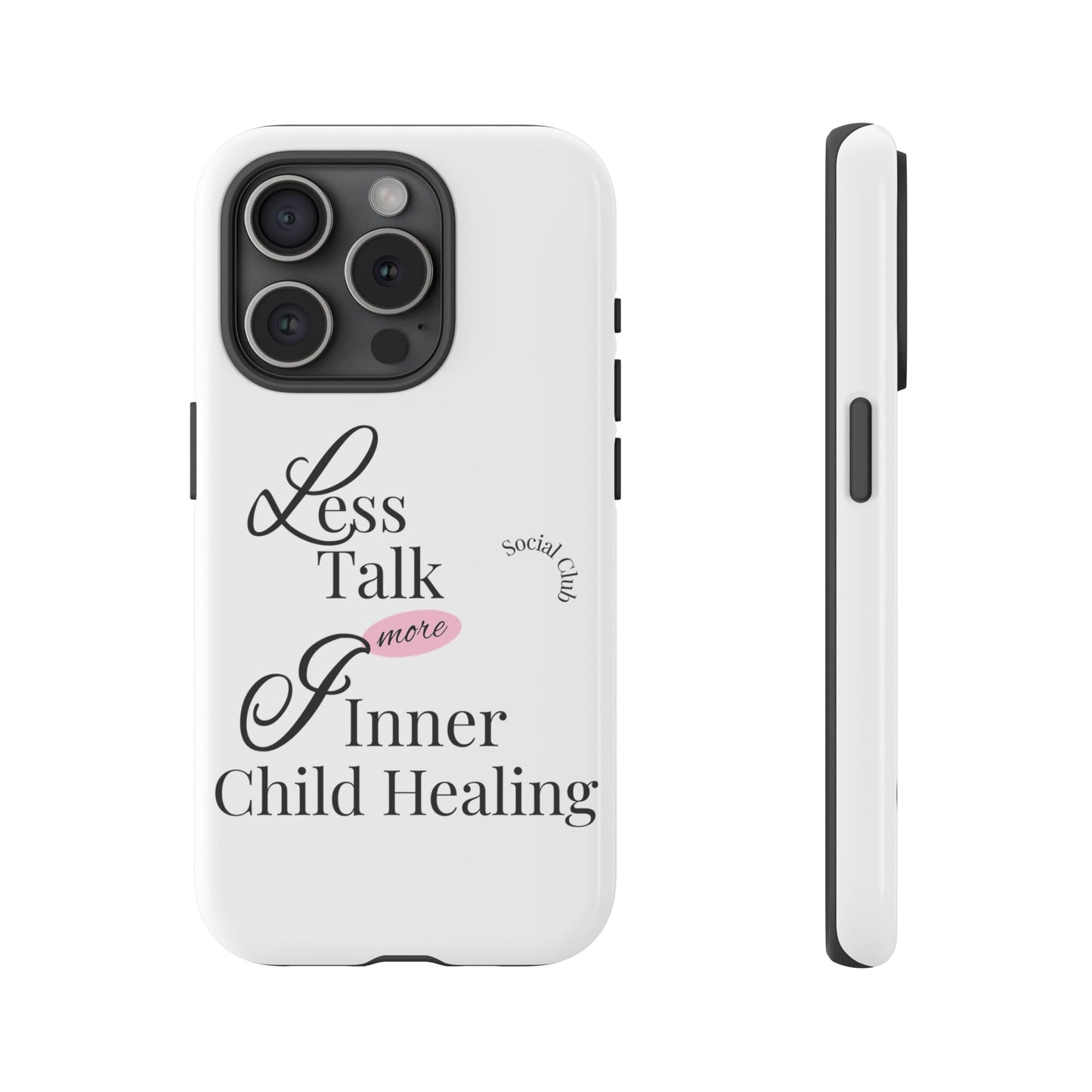 Inner Child Healing Phone Case - Less Talk More Healing - Tough Cases