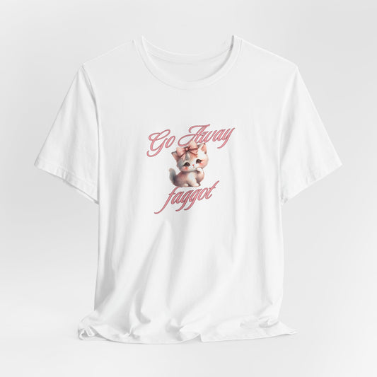 "Go Away "Unisex Jersey Tee - Bold Statement Shirt - Its Fine, I Am Fine
