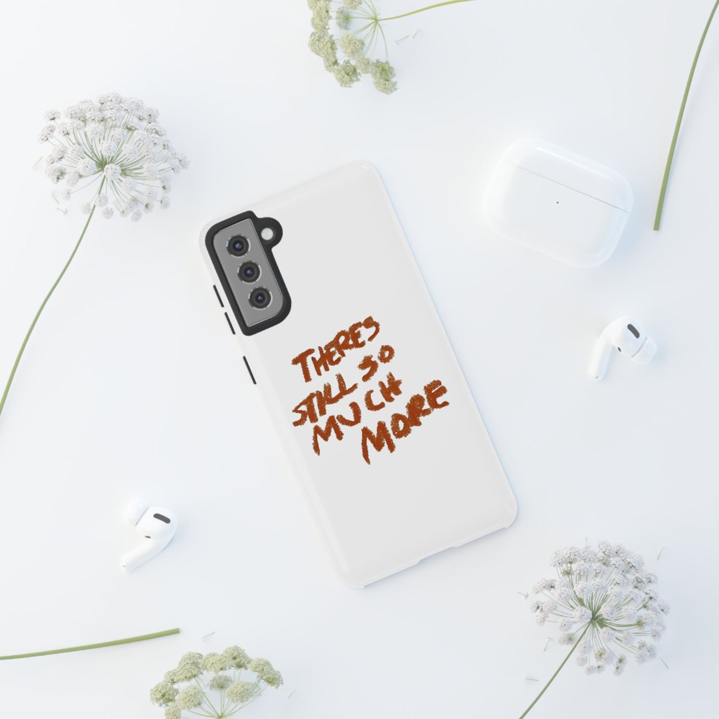 Embrace the Journey: 'There's Still So Much More' Inspiring Phone Case