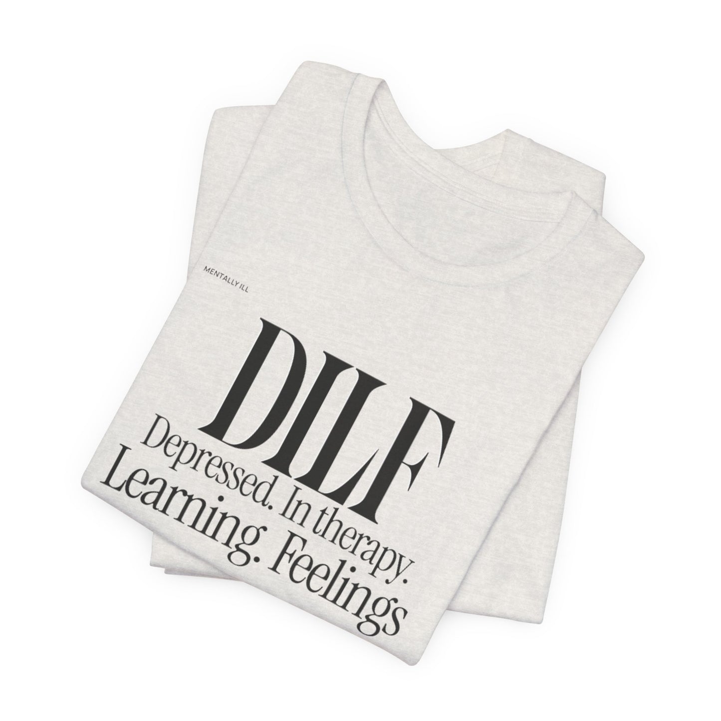 DLF Unisex Jersey Short Sleeve Tee - Embrace Feelings - Its Fine, I Am Fine