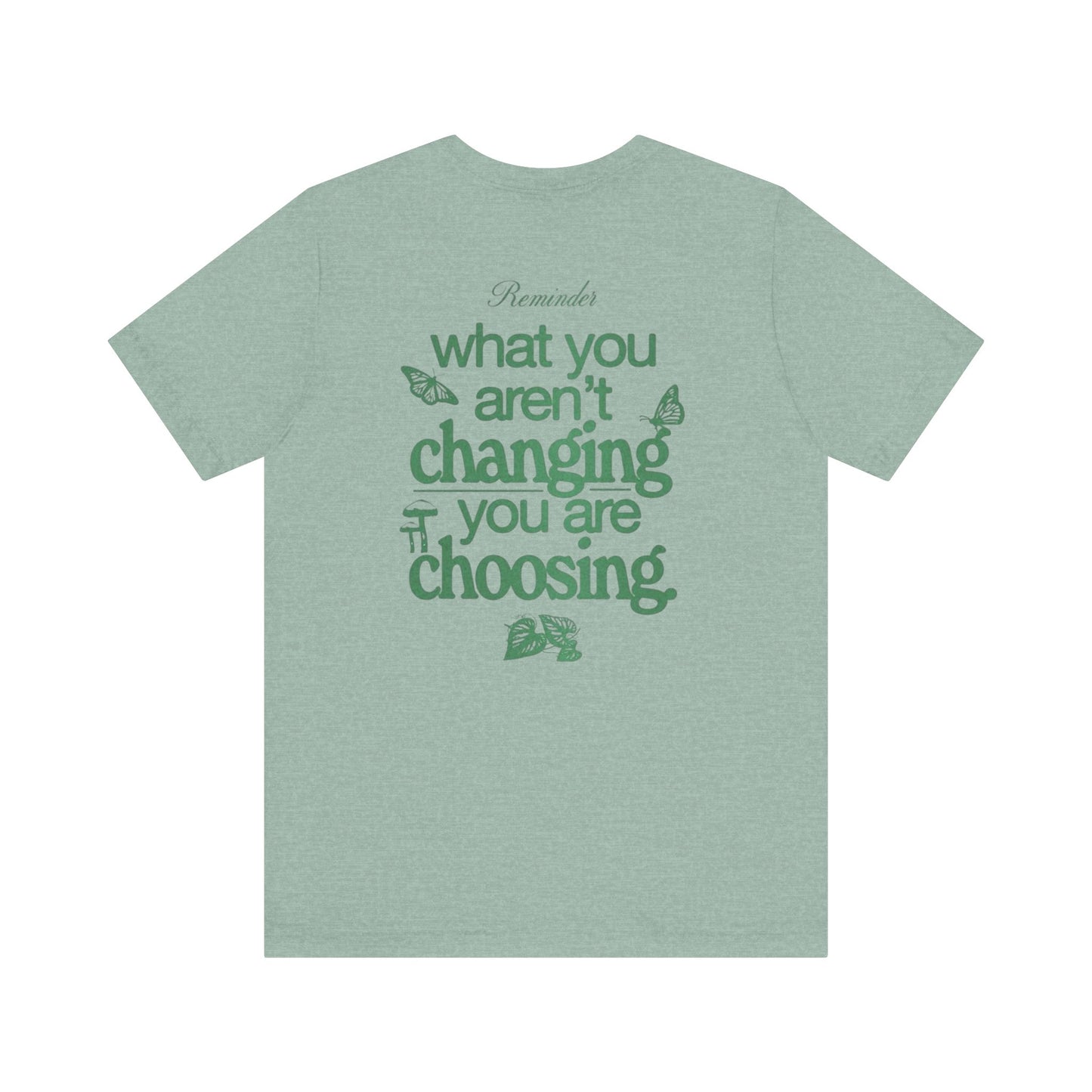 Inspirational Unisex Jersey Tee - "Reminder: What You Aren't Changing, You Are Choosing"