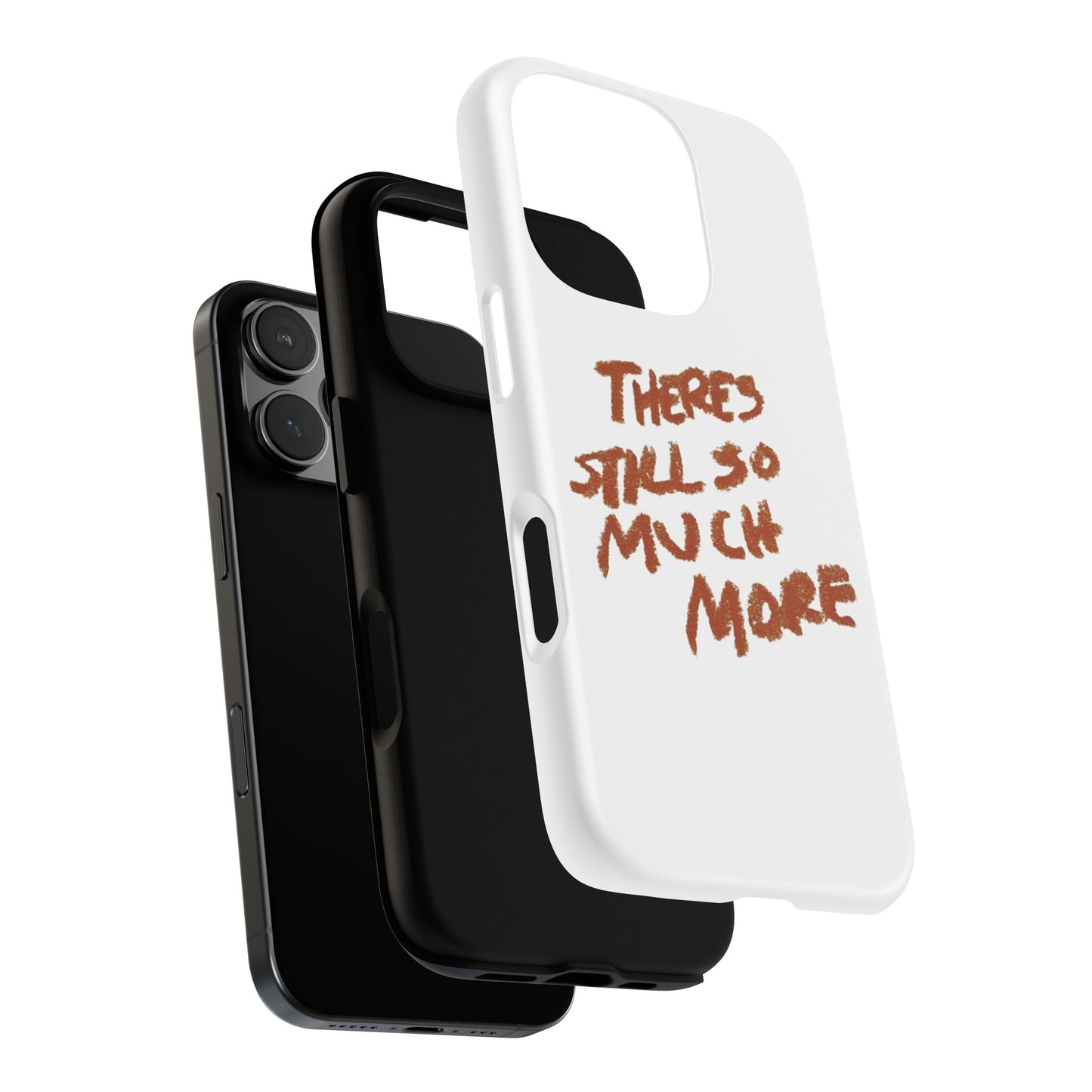 Embrace the Journey: 'There's Still So Much More' Inspiring Phone Case