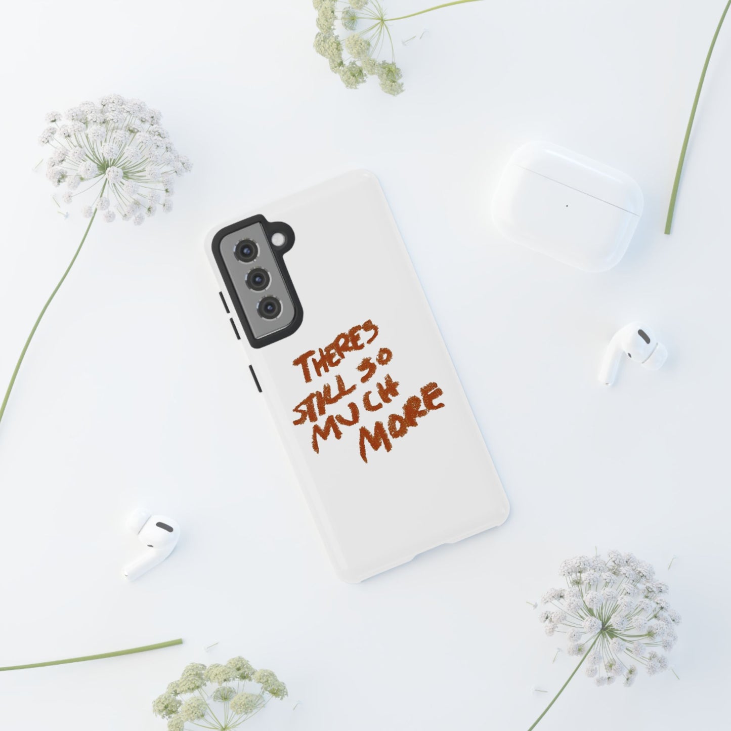 Embrace the Journey: 'There's Still So Much More' Inspiring Phone Case