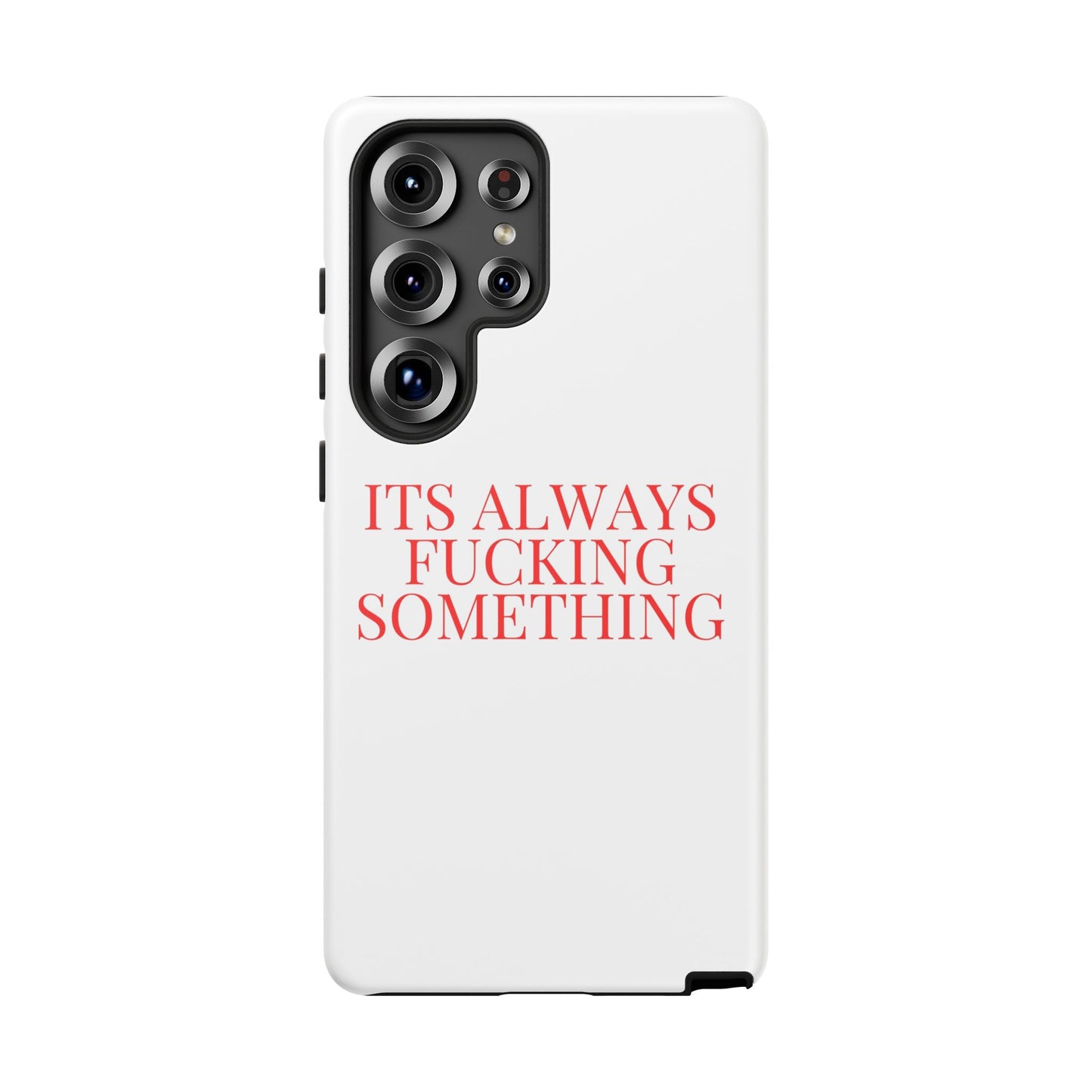 Its Always Something Tough Cases