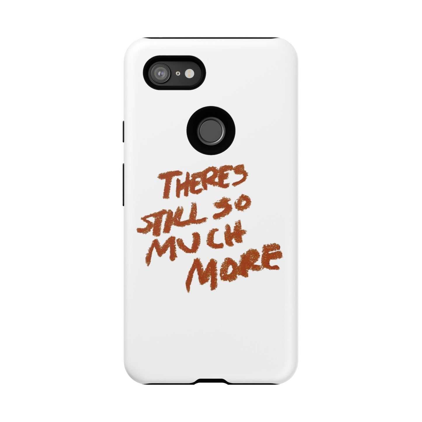 Embrace the Journey: 'There's Still So Much More' Inspiring Phone Case