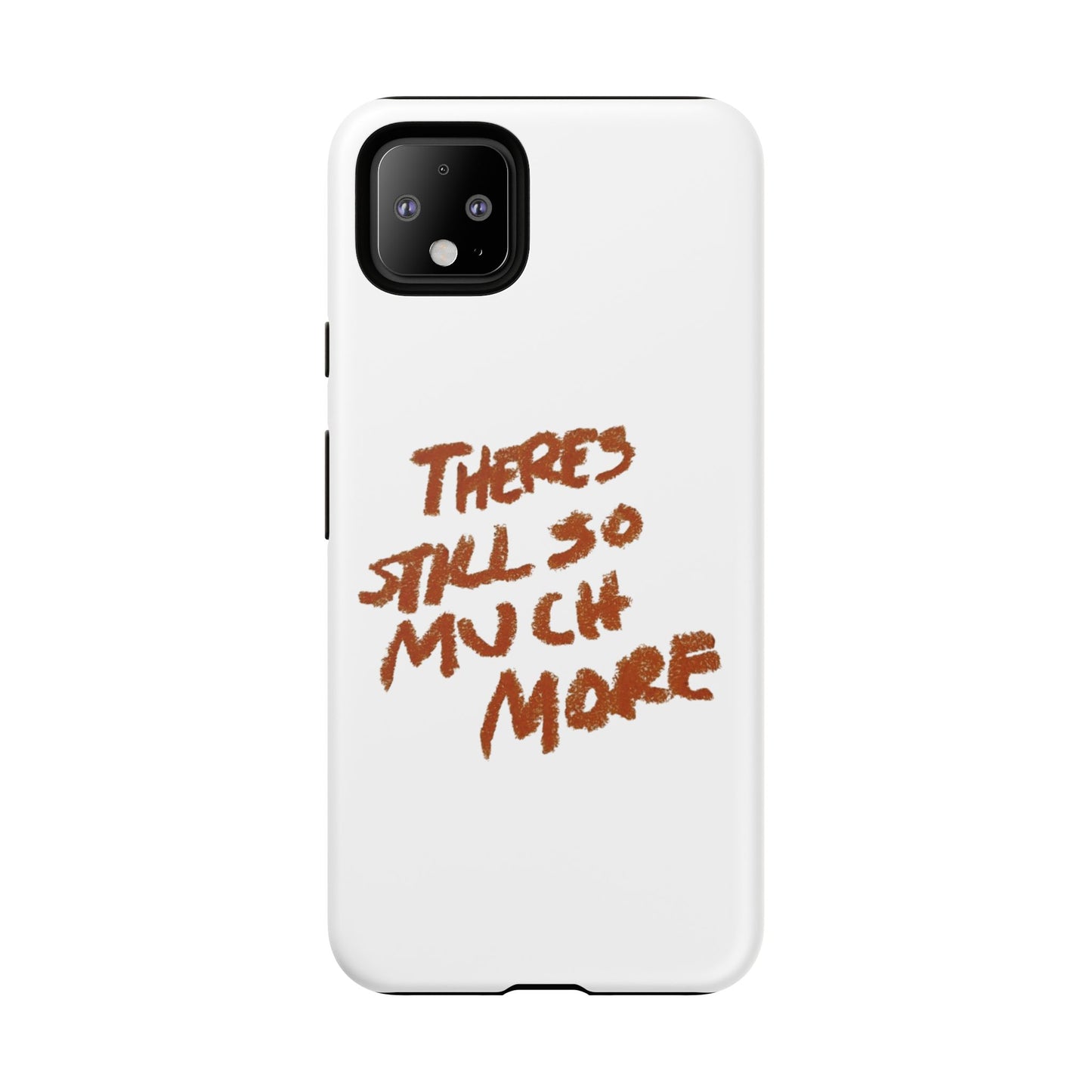Embrace the Journey: 'There's Still So Much More' Inspiring Phone Case