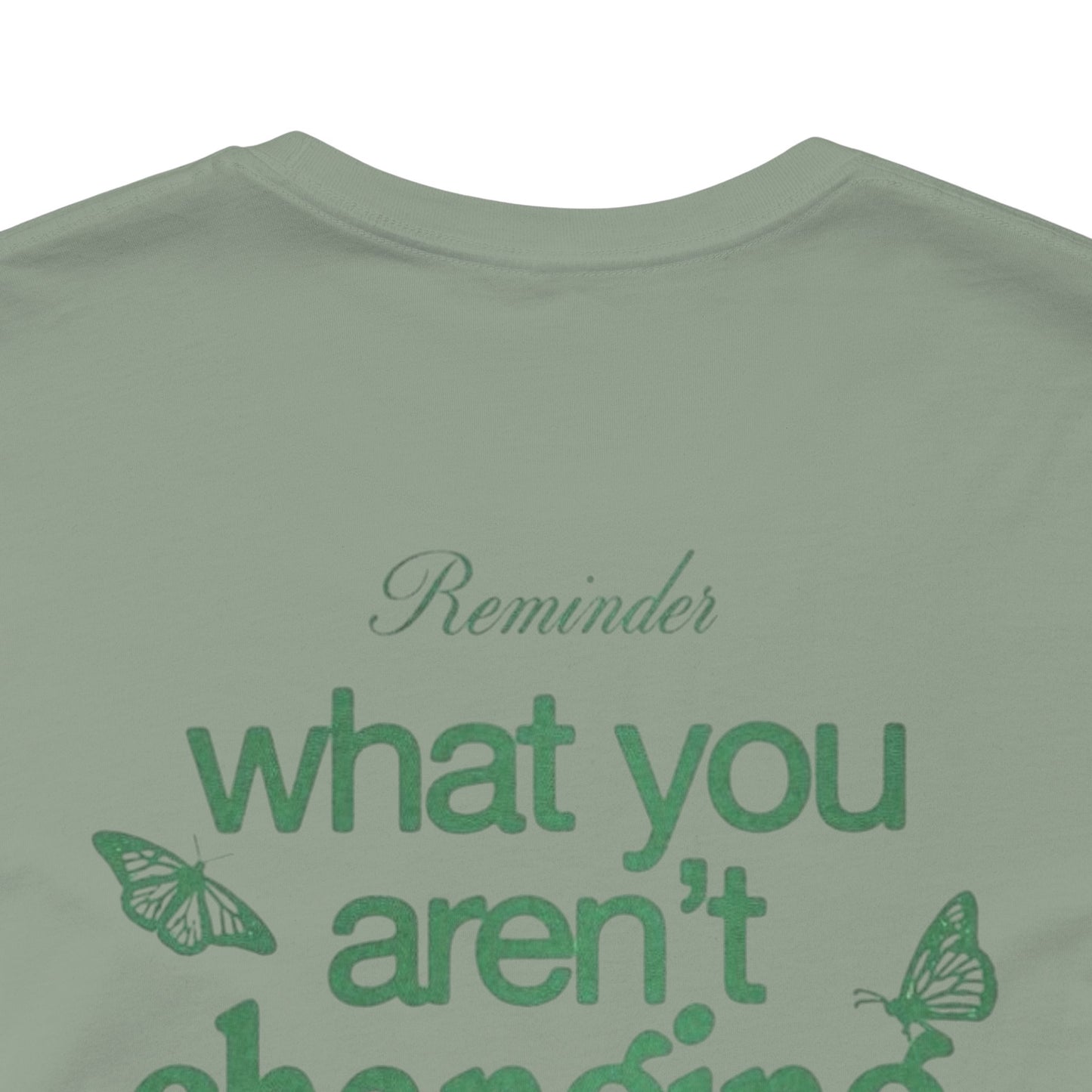 Inspirational Unisex Jersey Tee - "Reminder: What You Aren't Changing, You Are Choosing" - Its Fine, I Am Fine