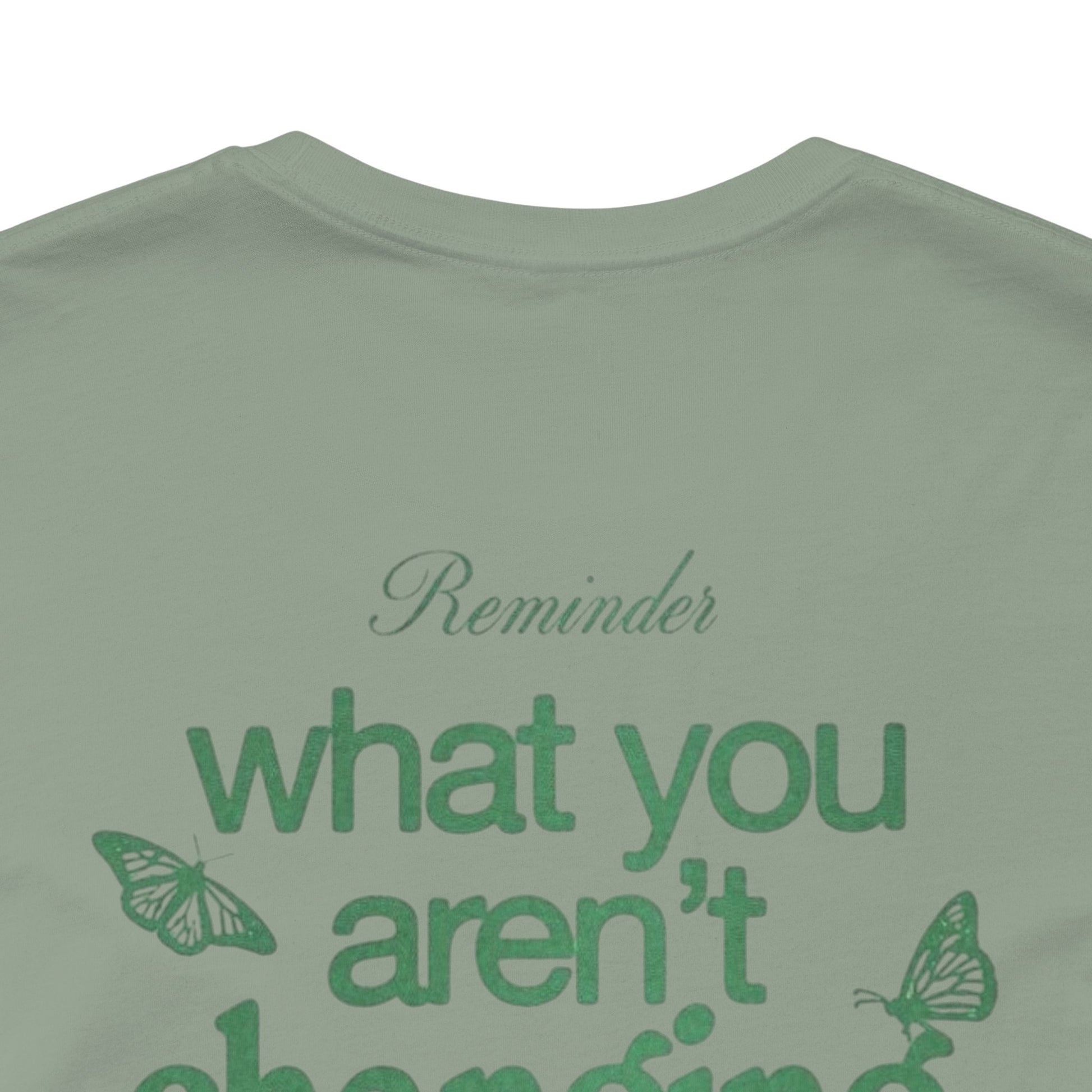 Inspirational Unisex Jersey Tee - "Reminder: What You Aren't Changing, You Are Choosing" - Its Fine, I Am Fine