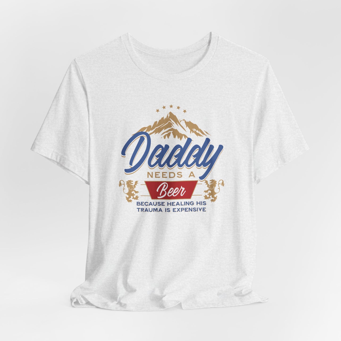 Funny Daddy Needs a Beer Tee | Unisex Jersey Short Sleeve Shirt