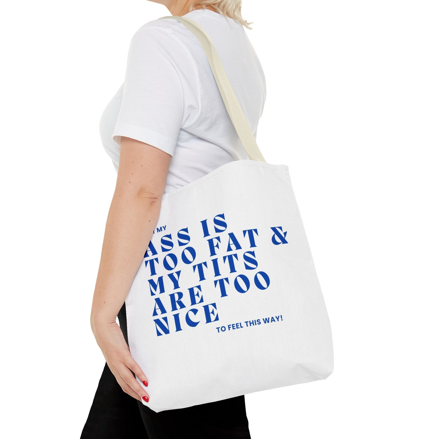 Funny Quote Tote Bag - UGH! My ASS is Too Fat & My TITS are Too Nice - Perfect for Gym, Beach, Shopping, Birthday Gift, Humorous Bag