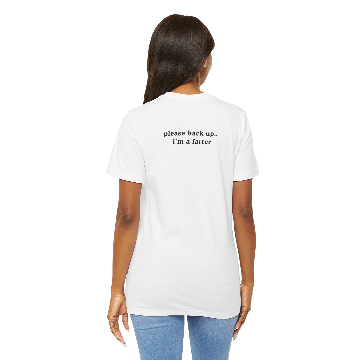 Funny Unisex Jersey Short Sleeve Tee - "Please Back Up.. I'm a Farter" - Humorous Gift for Friends