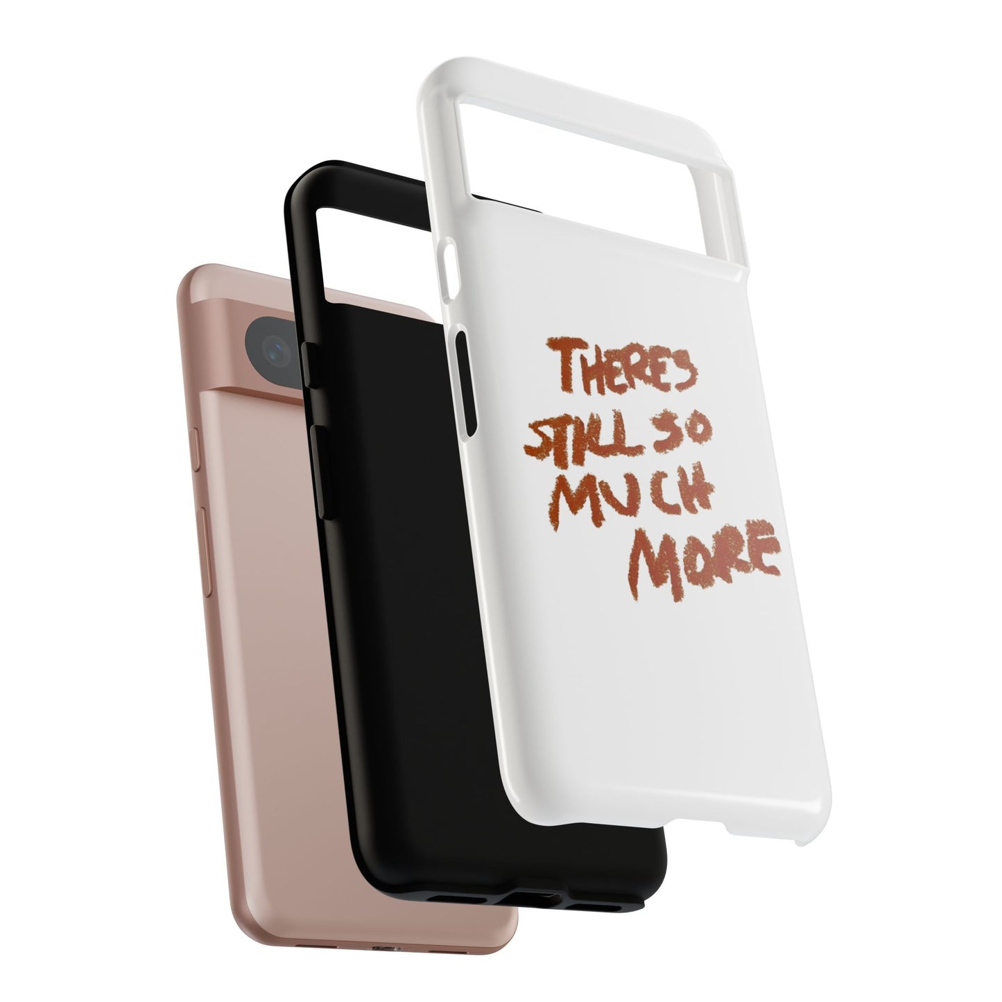 Embrace the Journey: 'There's Still So Much More' Inspiring Phone Case