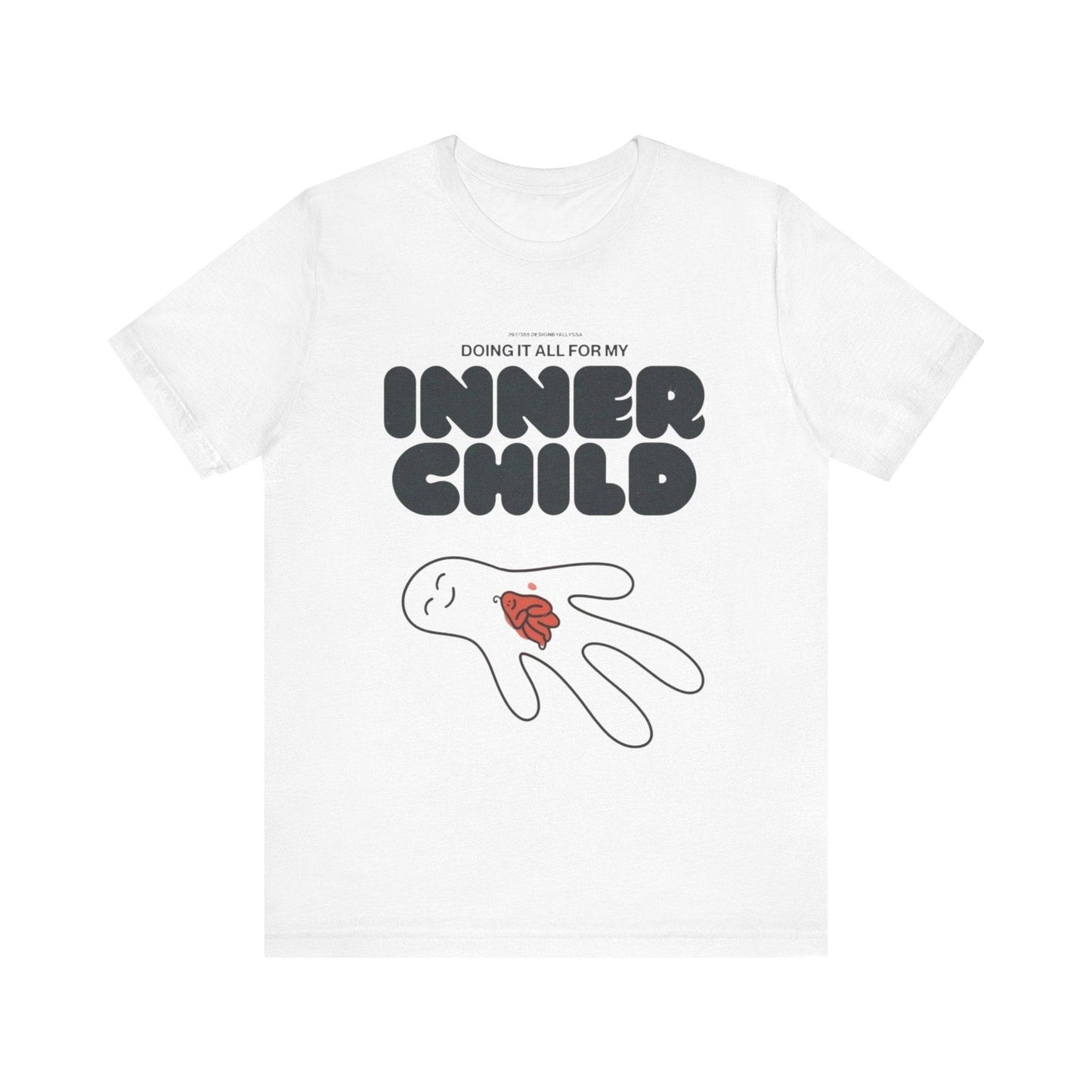 Do It For My Inner Child T-Shirt - Its Fine, I Am Fine