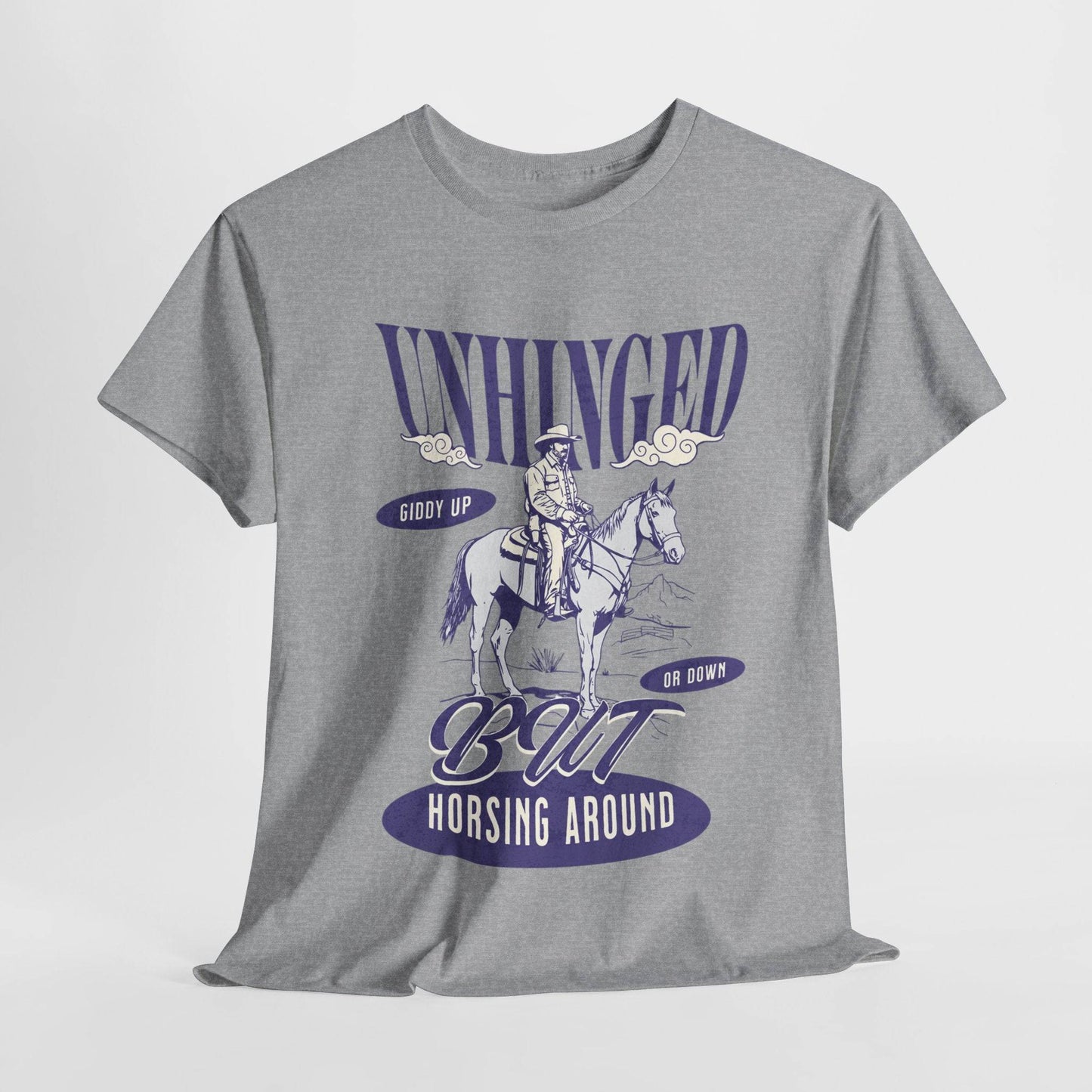 Unisex Heavy Cotton Tee – Funny Western ‘Unhinged But Horsing Around’ Cowboy Shirt - Its Fine, I Am Fine