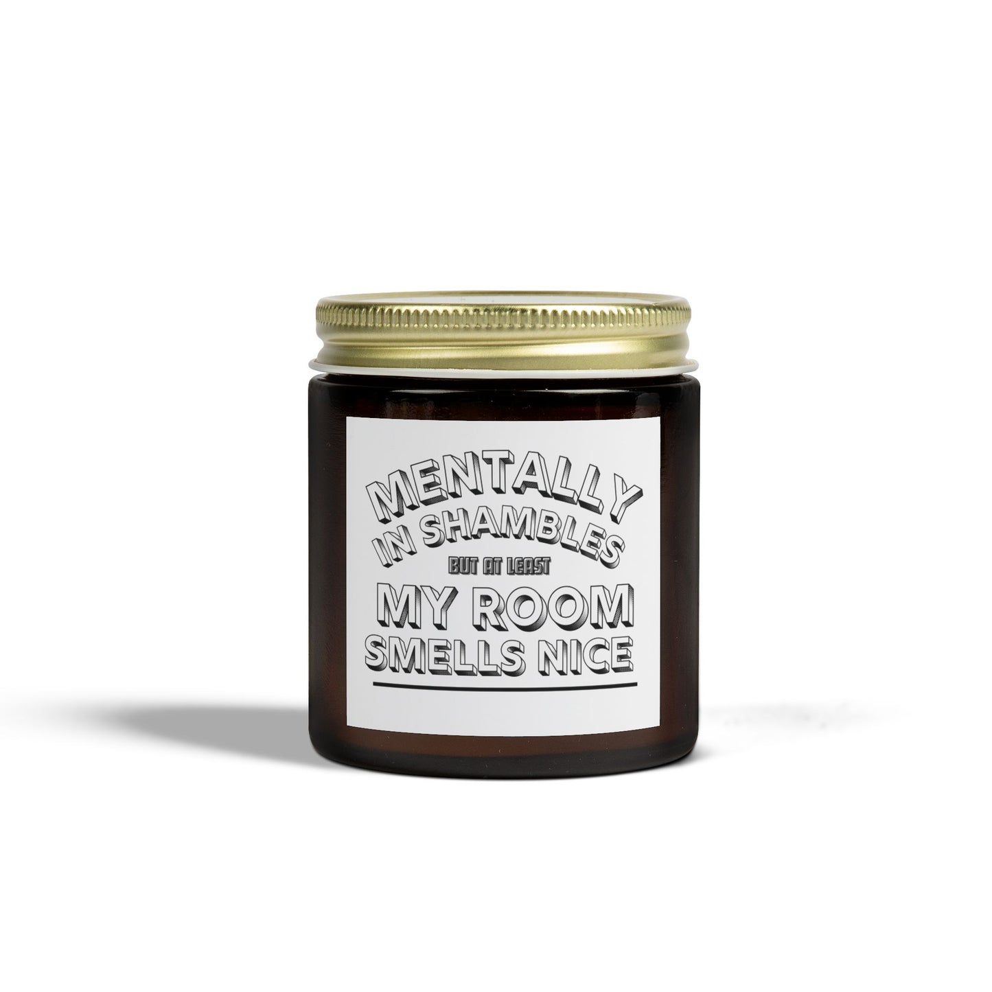 Scented Candle - 'Mentally in Shambles - My Room Smells Nice' (4oz & 9oz)