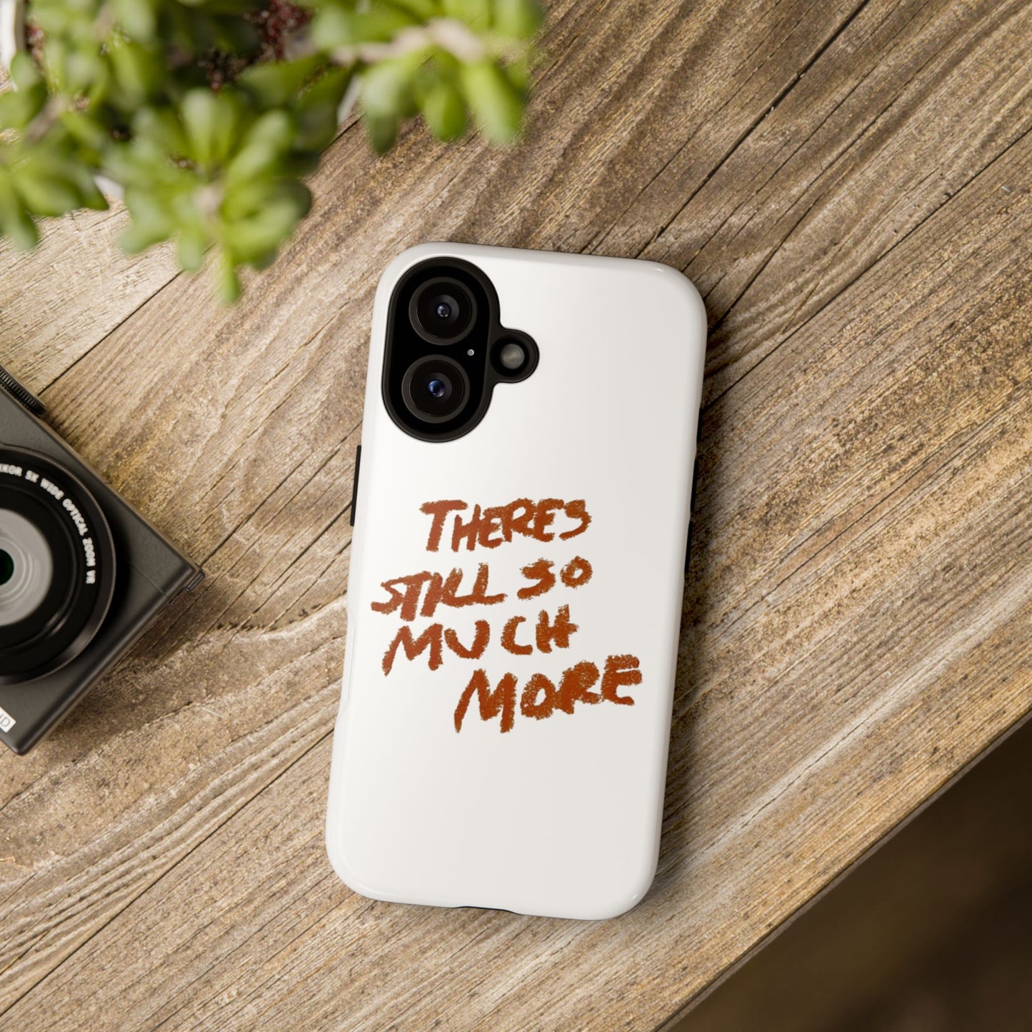 Embrace the Journey: 'There's Still So Much More' Inspiring Phone Case