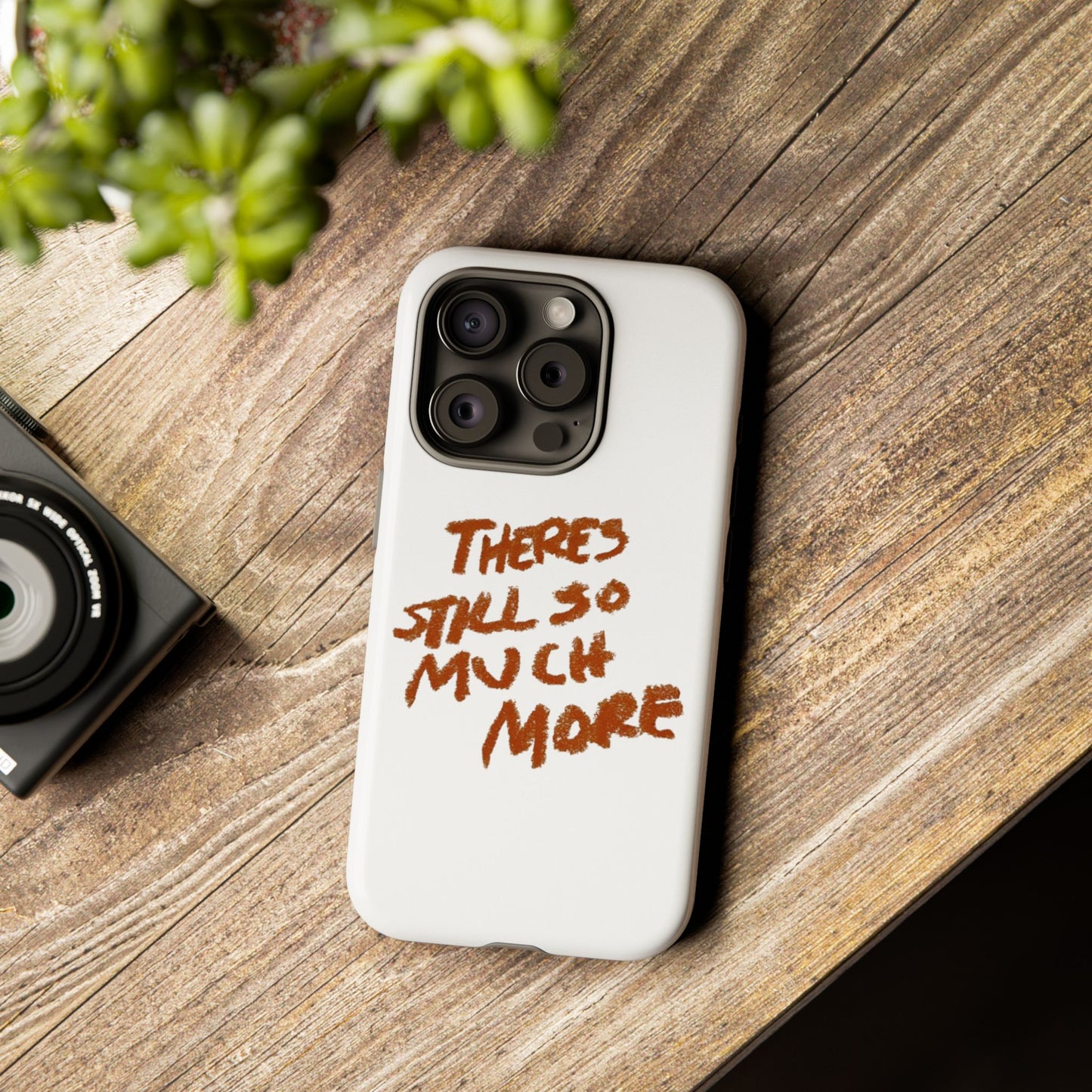 Embrace the Journey: 'There's Still So Much More' Inspiring Phone Case