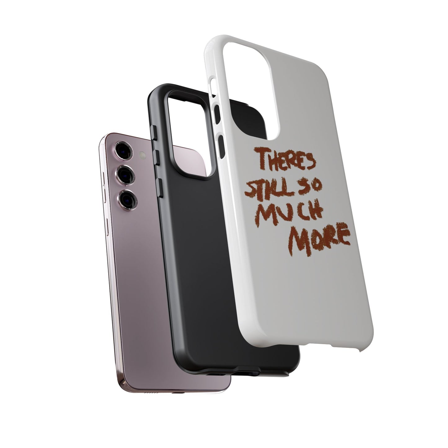 Embrace the Journey: 'There's Still So Much More' Inspiring Phone Case