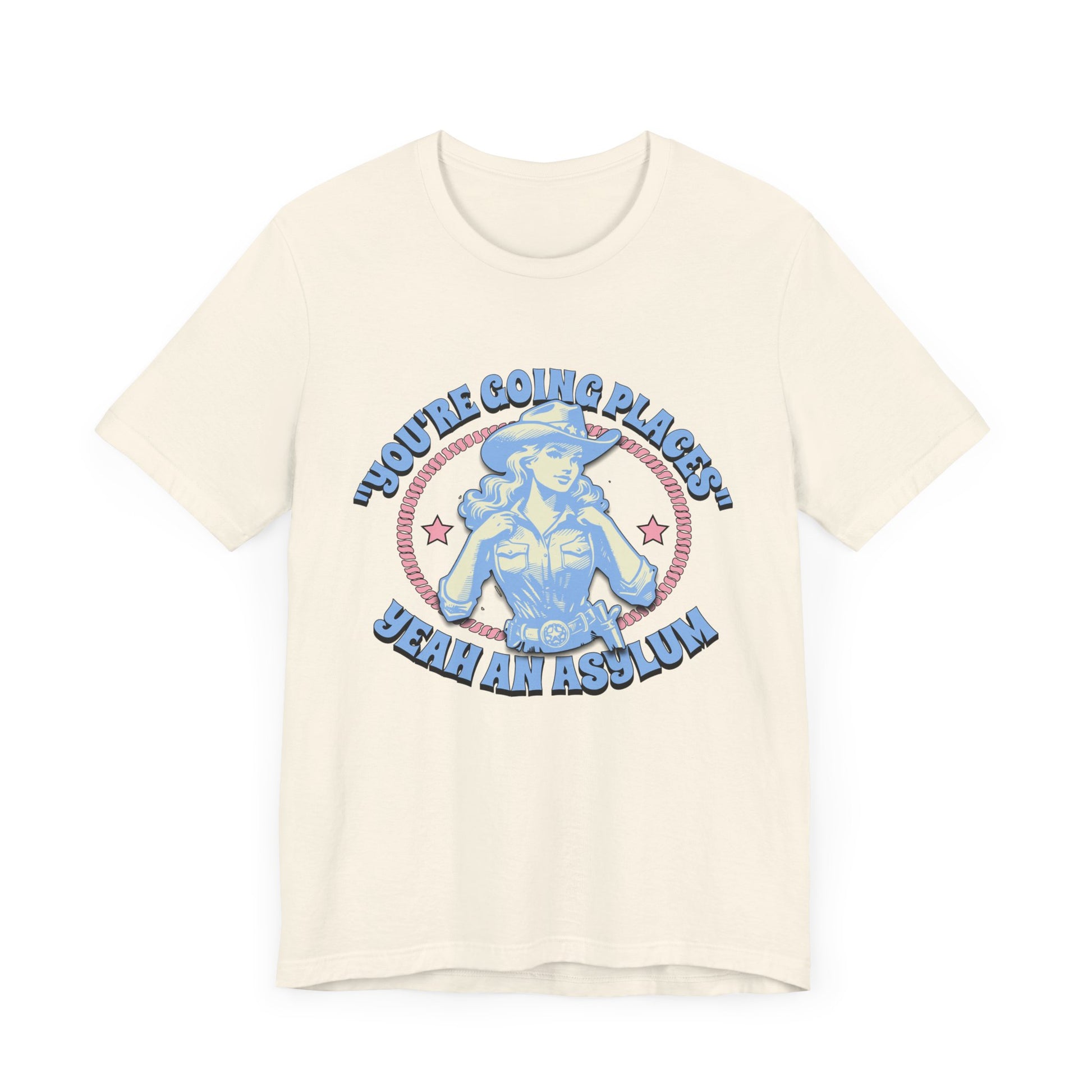 Cowgirl Sarcasm - You're Going Places Tee Unisex Jersey Short Sleeve Tee - Its Fine, I Am Fine