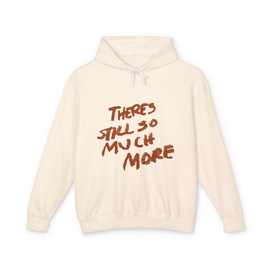 Theres So Much More Unisex Lightweight Hooded Sweatshirt