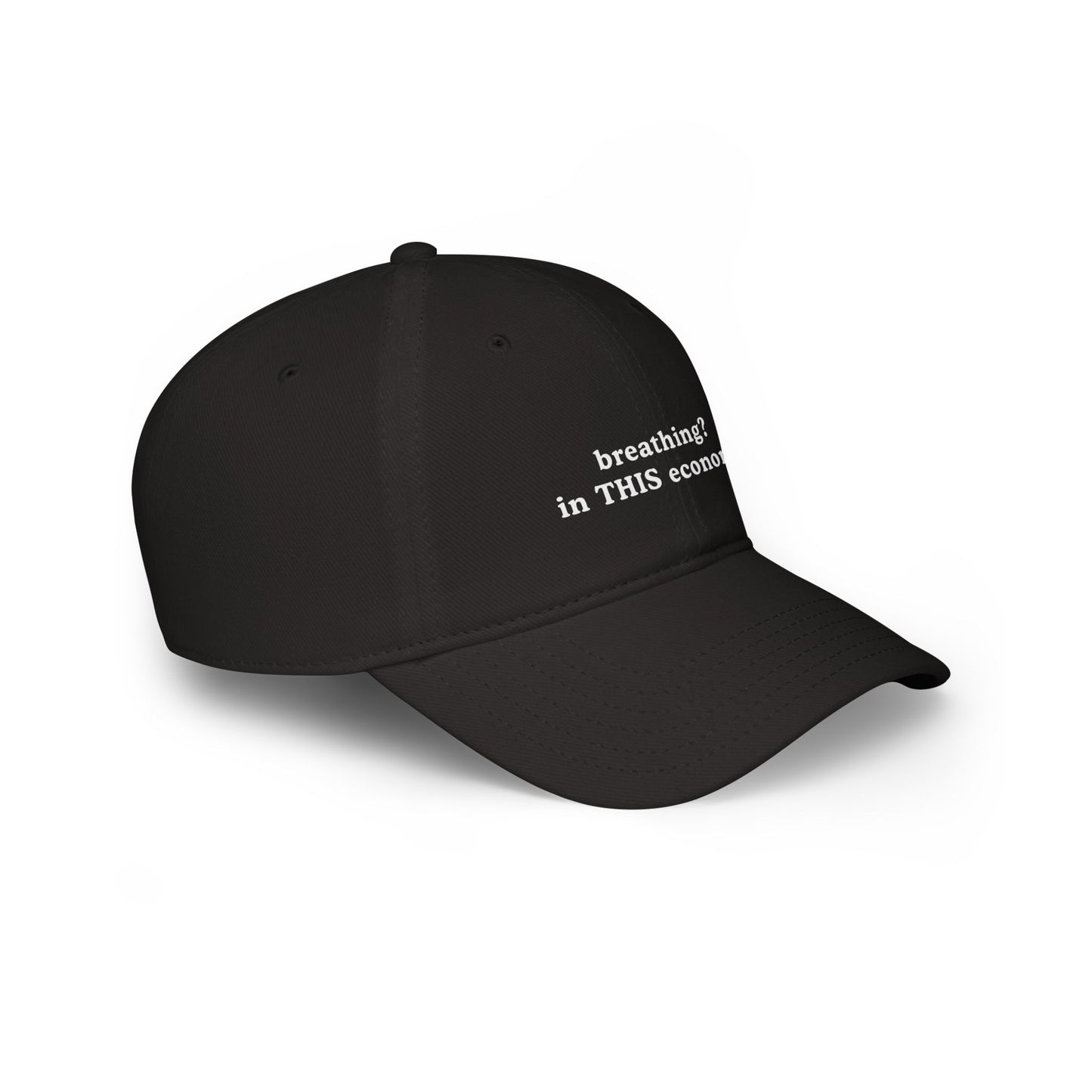Funny Low Profile Baseball Cap - "breathing? in THIS economy?" - Its Fine, I Am Fine