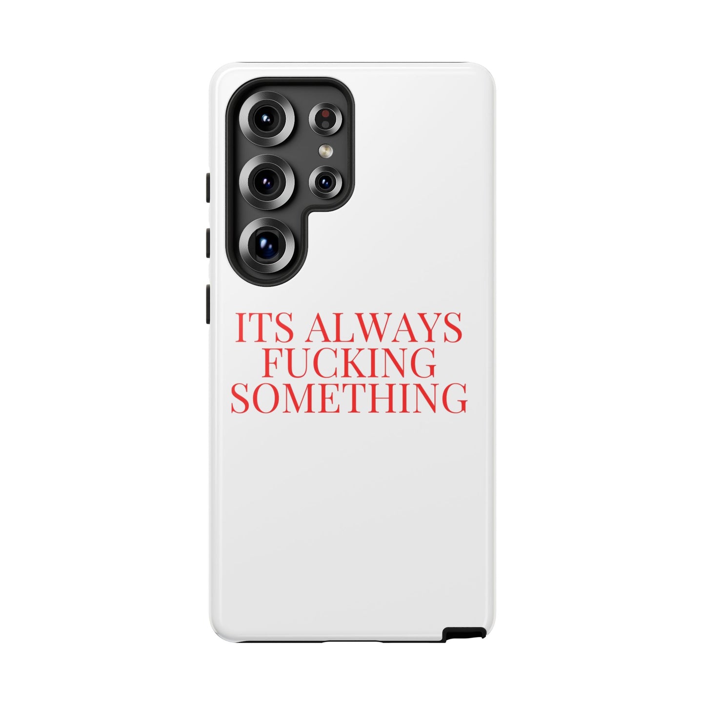 Its Always Something Tough Cases
