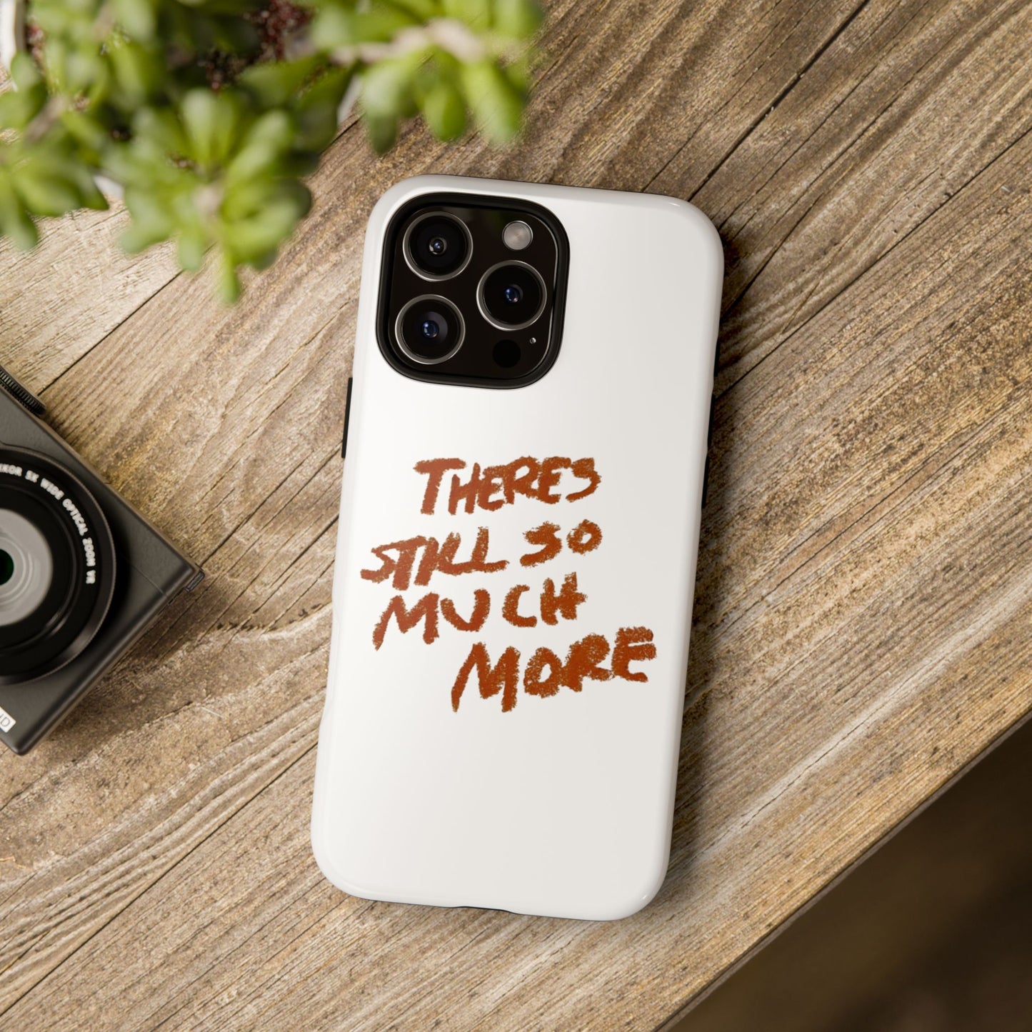 Embrace the Journey: 'There's Still So Much More' Inspiring Phone Case