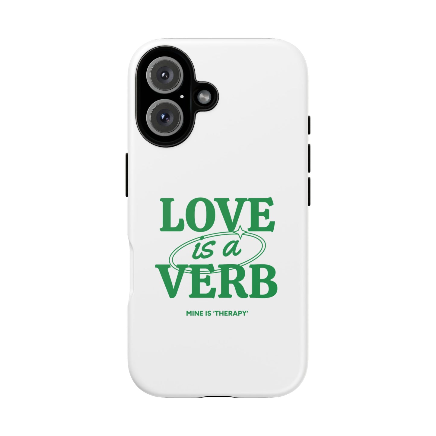Love is a Verb Phone Case - Therapeutic Design for Self-Care