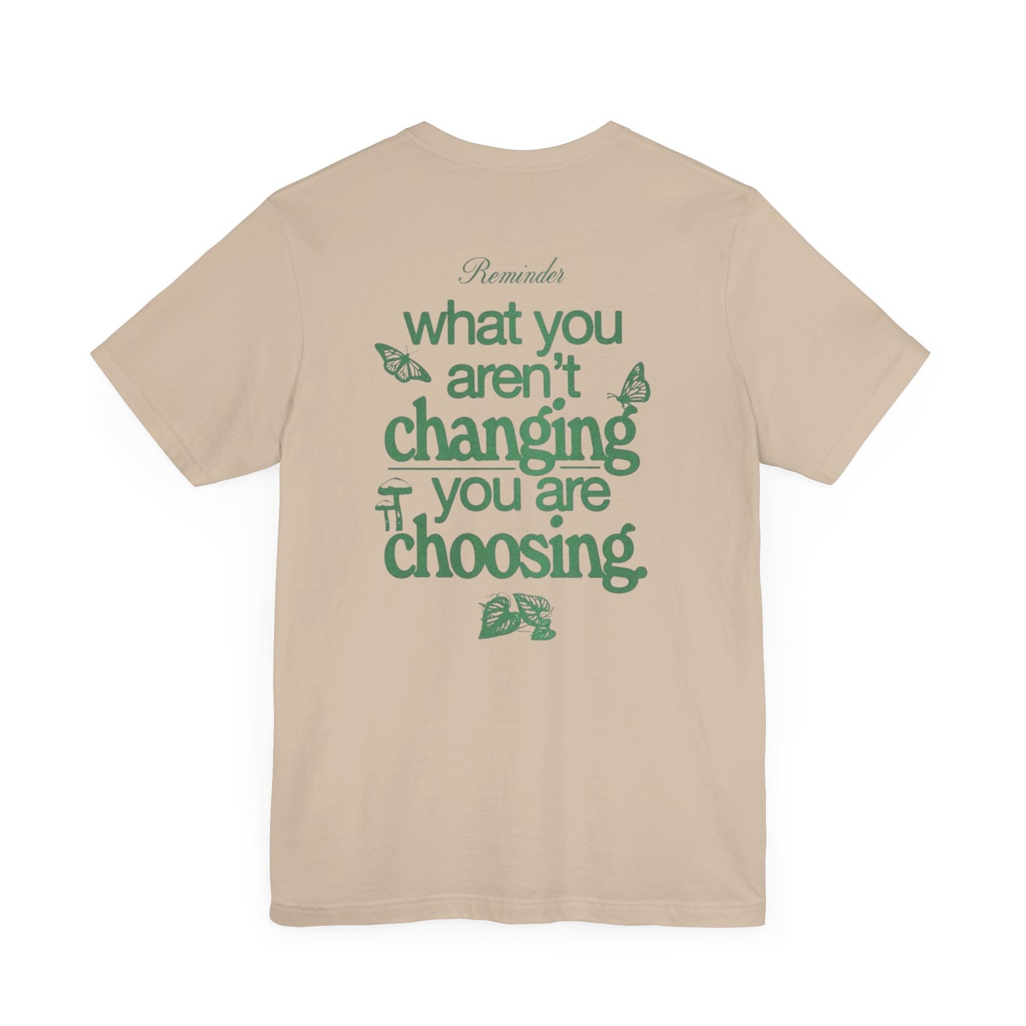 Inspirational Unisex Jersey Tee - "Reminder: What You Aren't Changing, You Are Choosing"